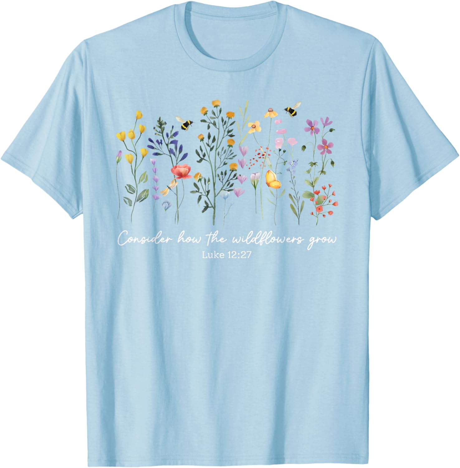 Consider How The Wildflowers Grow Christian Women's T-Shirt Faith Apparel - 23