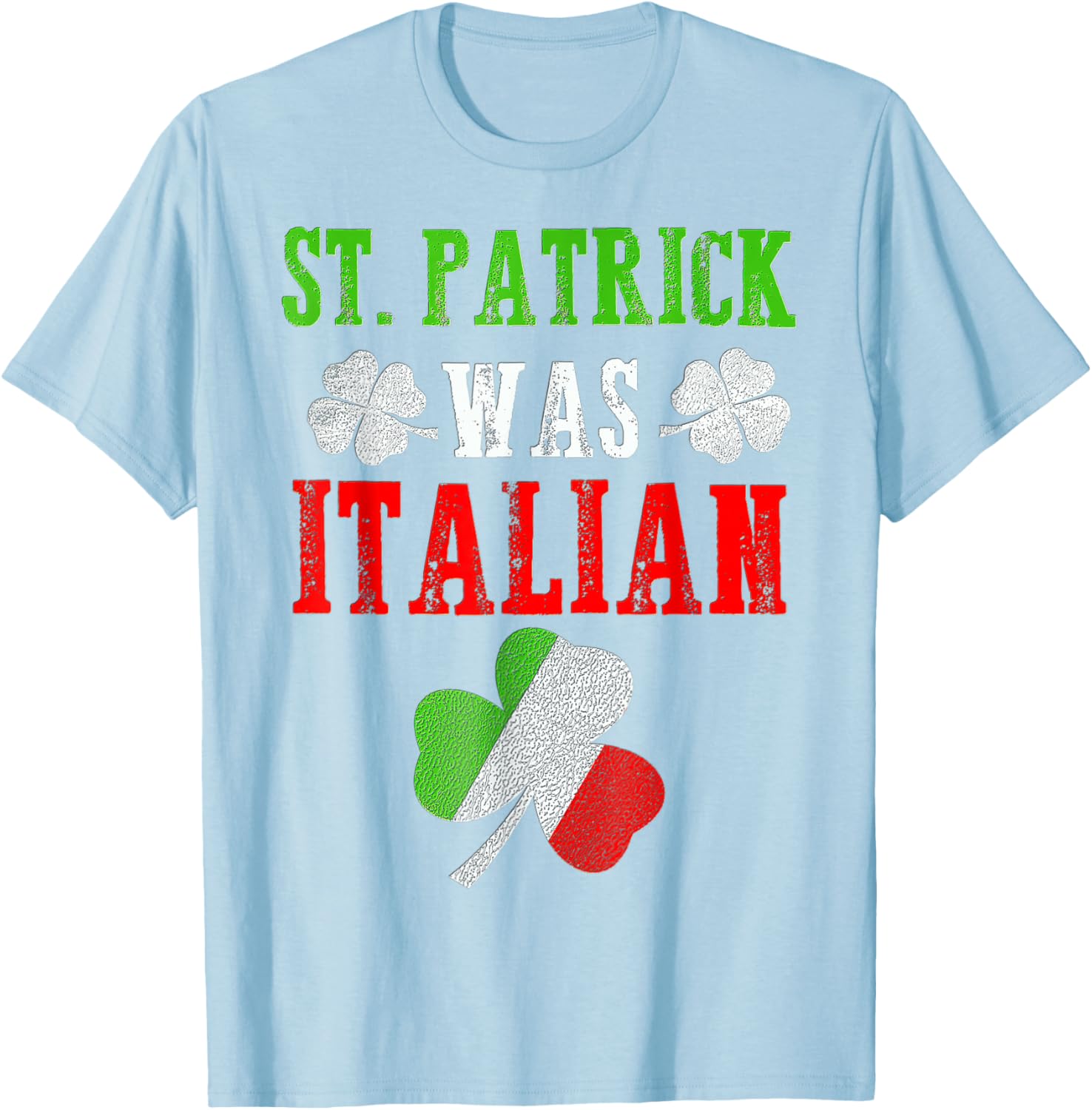 St Patrick Was Italian T-Shirt for Men, Women, and Kids - Fun St Patrick's Day Apparel - 8