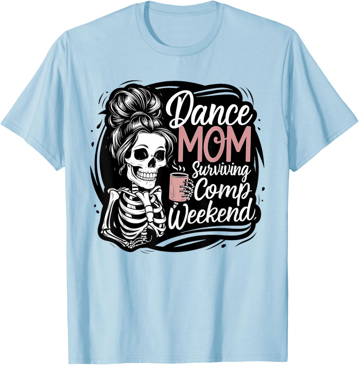 Funny Dance Mom Comp Weekend Survival T-Shirt for Happy Mother's Day - 9