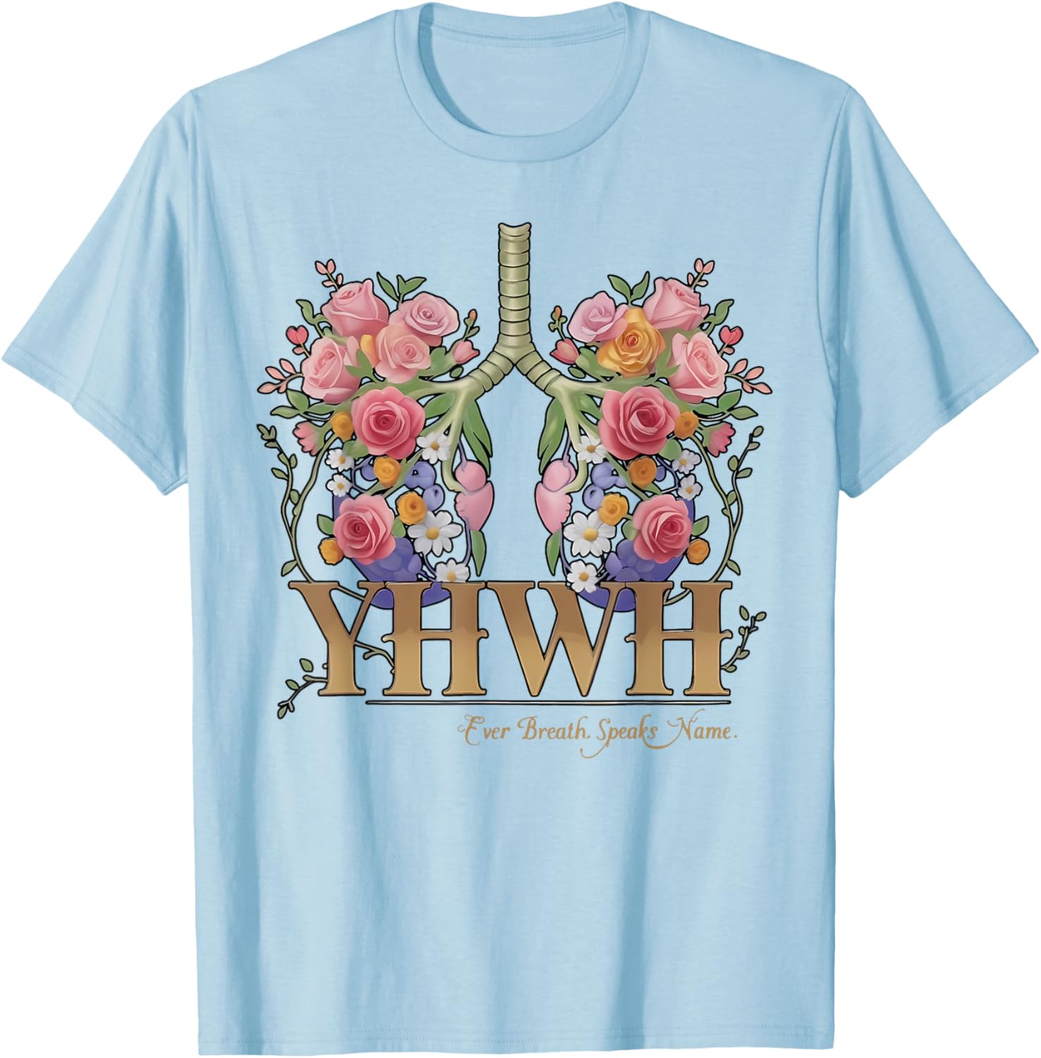 YHWH Floral Lungs Christian T-Shirt Every Breath Speaks His Name - 11