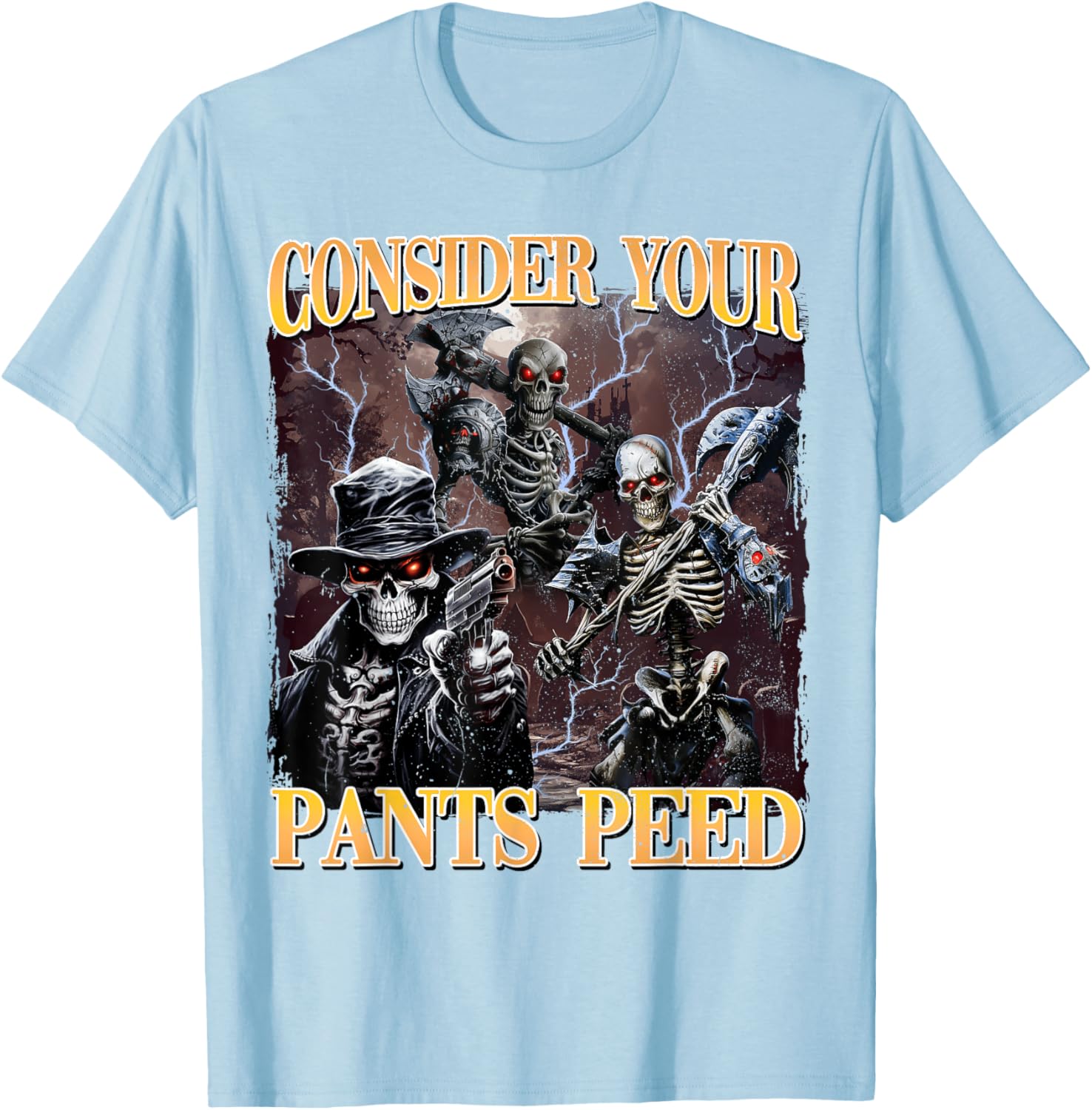 Funny Skeleton Meme T-Shirt - Consider Your Pants Peed Design - 21