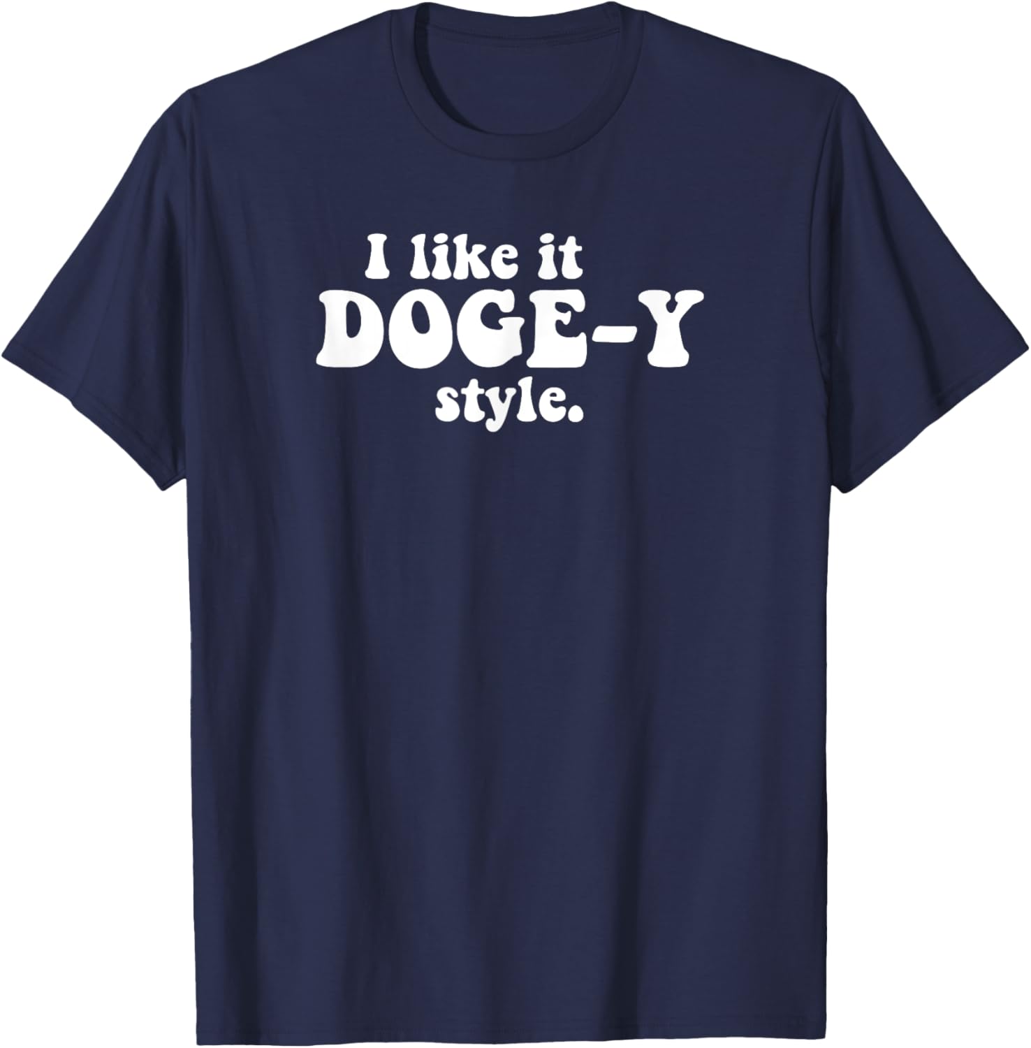 Funny I Like It Doge-Y Style T-Shirt for Dog Lovers and Meme Fans - 10