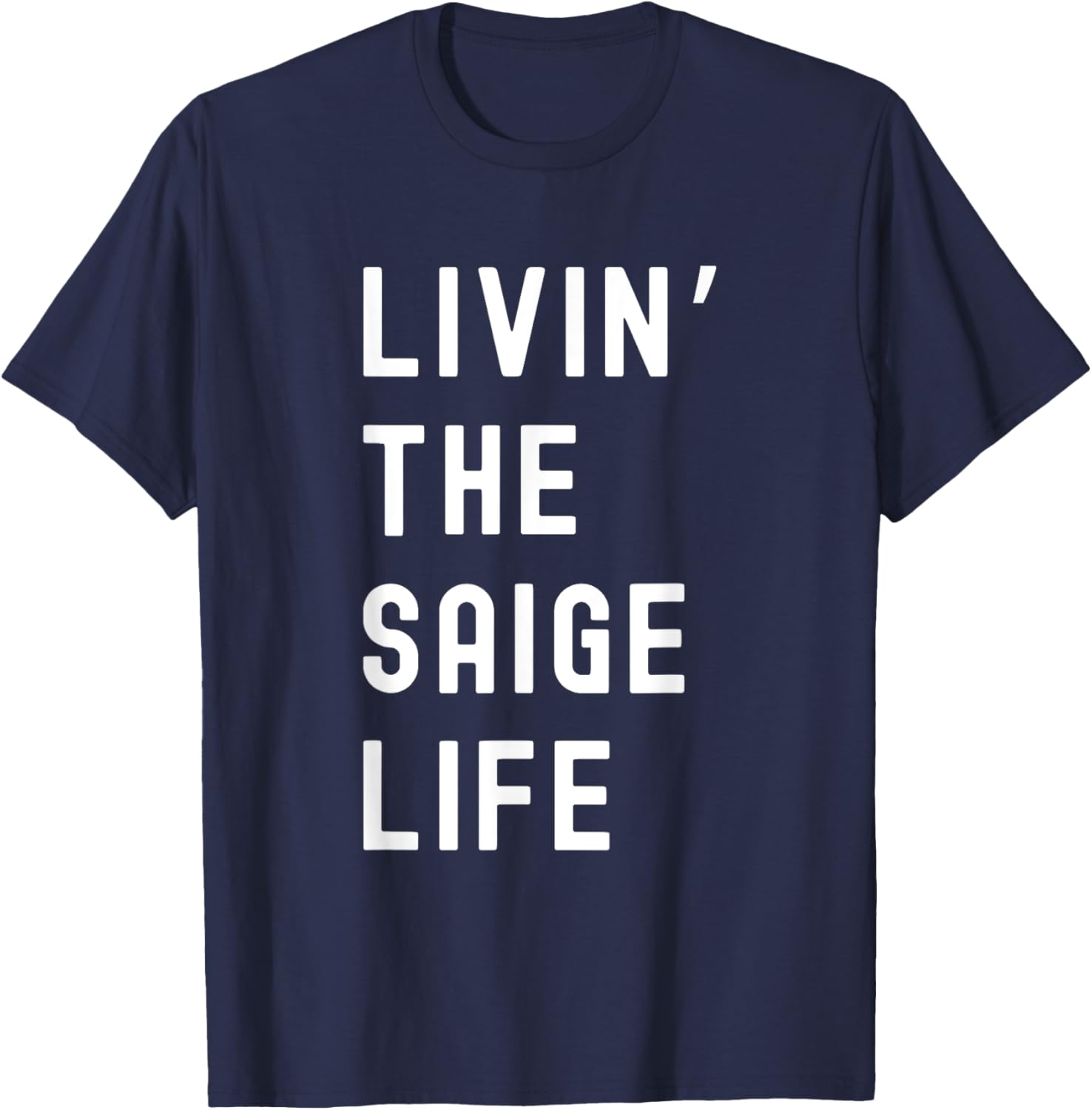 Saige Living The Saige Life Funny T-Shirt for Casual Style and Comfort - 24