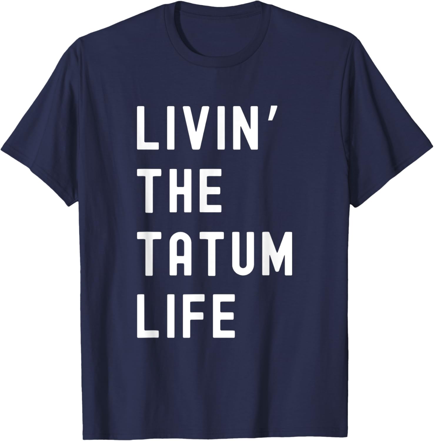 Tatum Living The Tatum Life Funny T-Shirt for Casual Style Lovers - 18