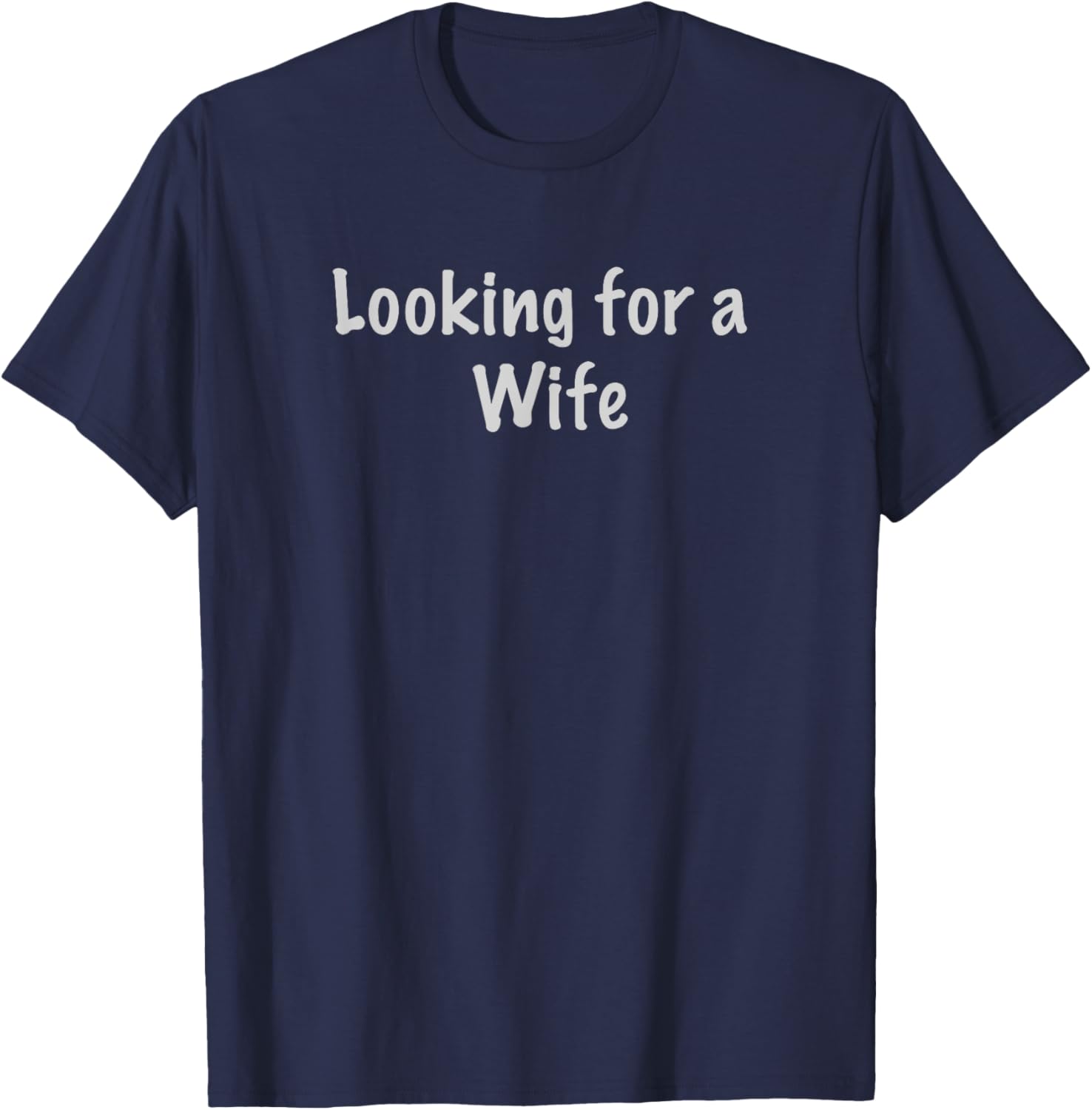 Charming Looking for a Wife T-Shirt for Fun and Unique Style - 3
