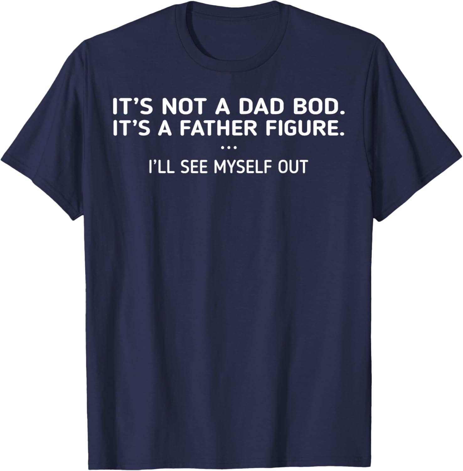 Funny Father Figure T-Shirt It's Not A Dad Bod Perfect Gift for Dads - 8