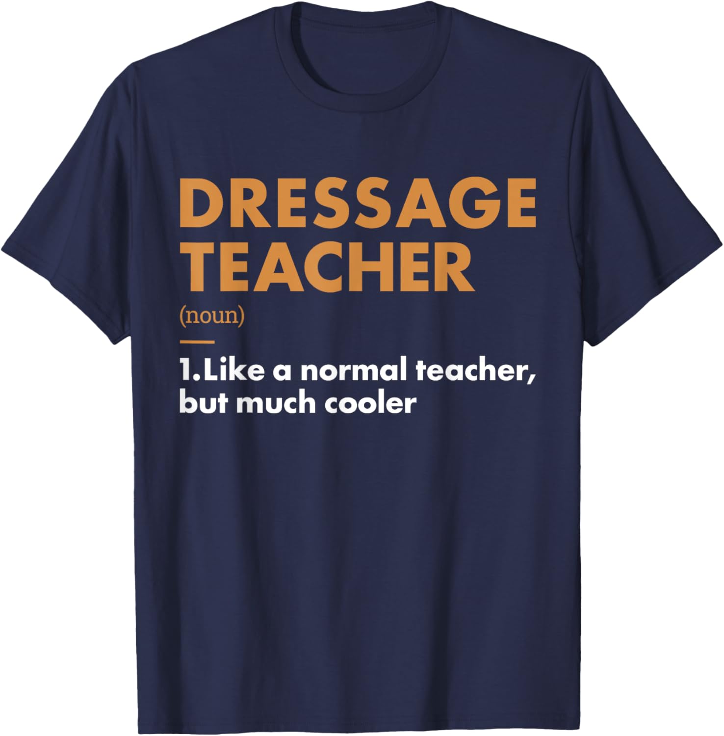 Rider Teacher Definition Dressage T-Shirt for Equestrian Enthusiasts - 1