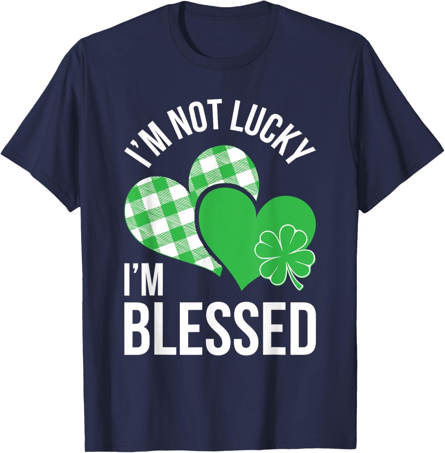 Blessed Not Lucky St Patricks Day T-Shirt for Men and Women - 1