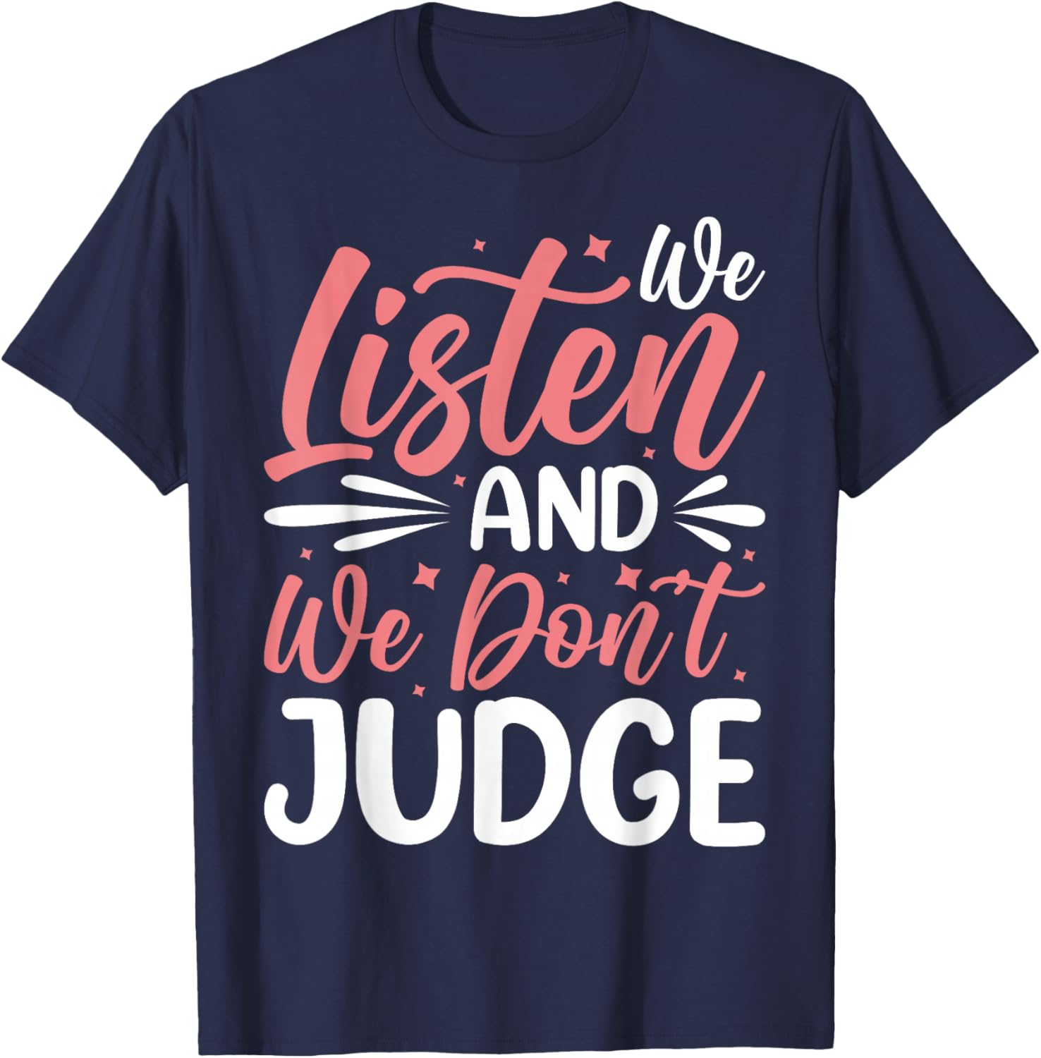 We Listen And We Don't Judge T-Shirt for Comfort and Style - 14