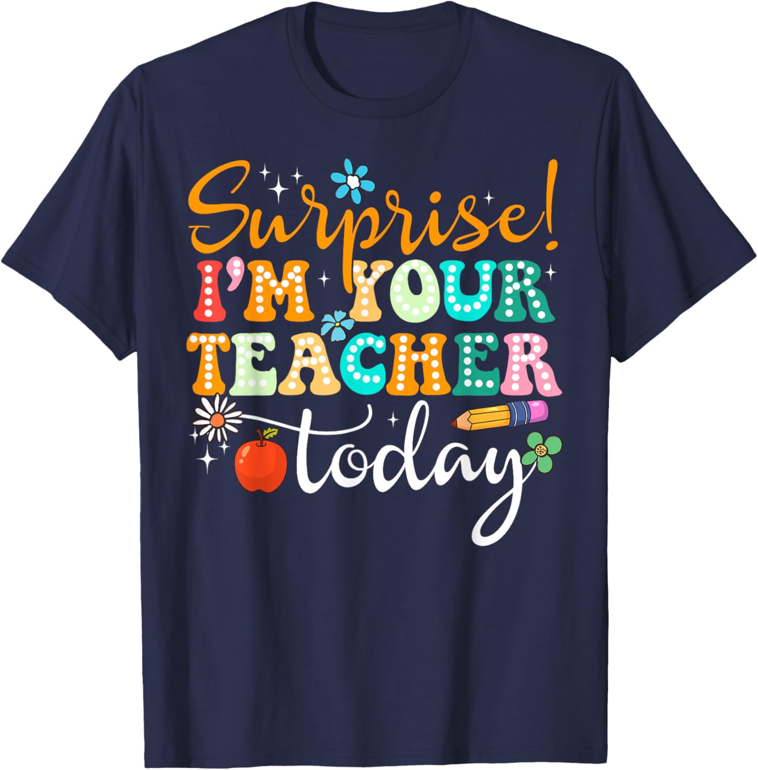 Surprise I am Your Teacher Today Women's Cute Substitute Teacher T-Shirt - 3