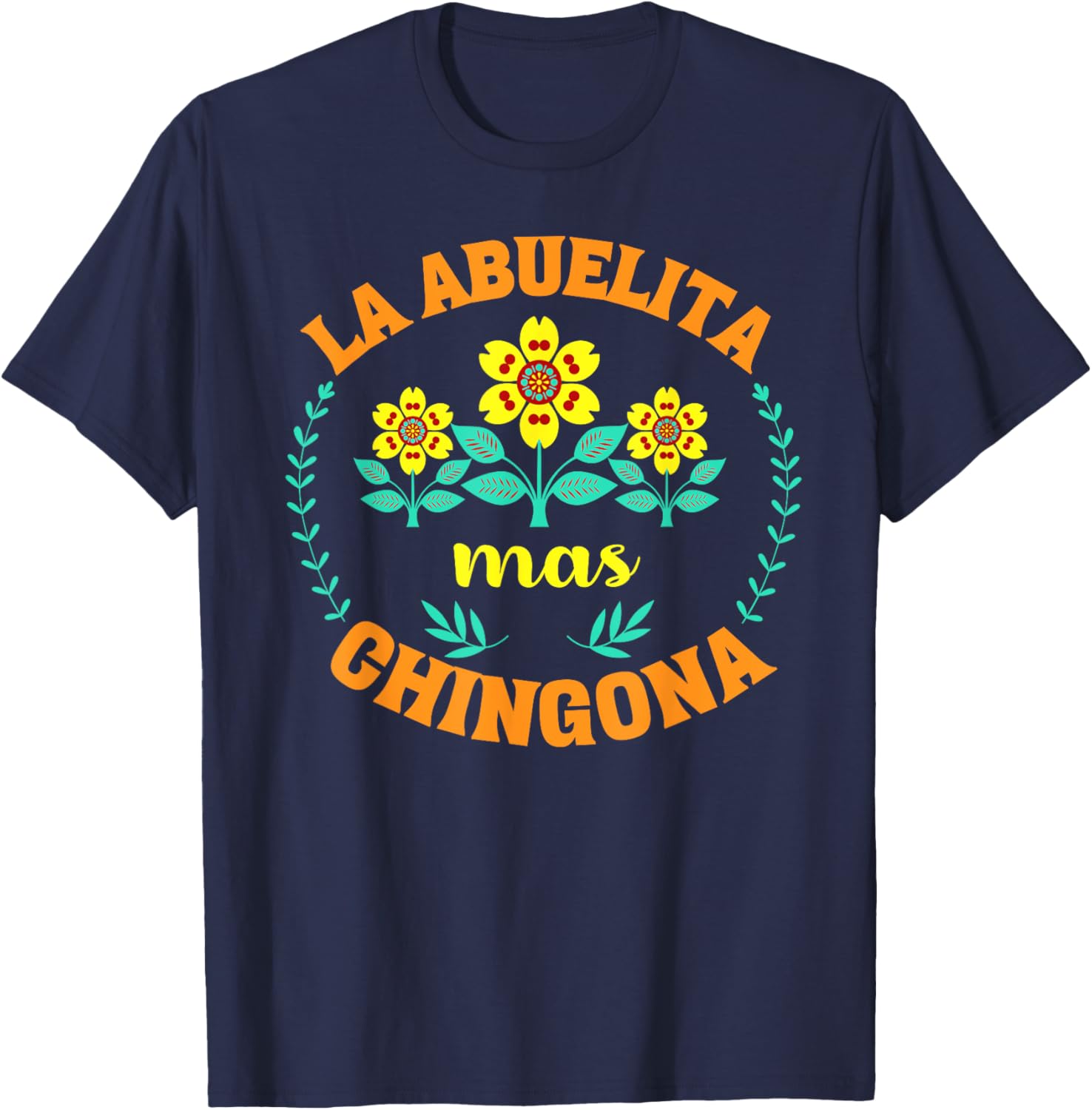 Charming La Abuelita Mas Chingona Floral Mother's Day T-Shirt for Grandma - 13
