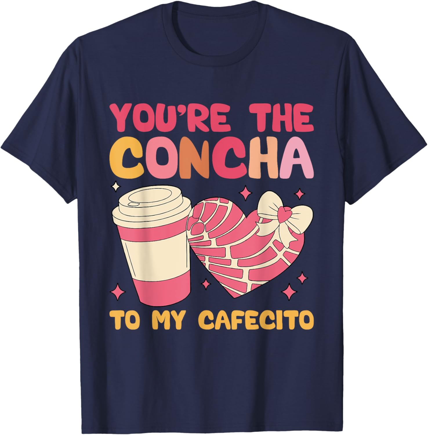 You're the Concha to My Cafecito Funny Mexican Valentine's T-Shirt - 22