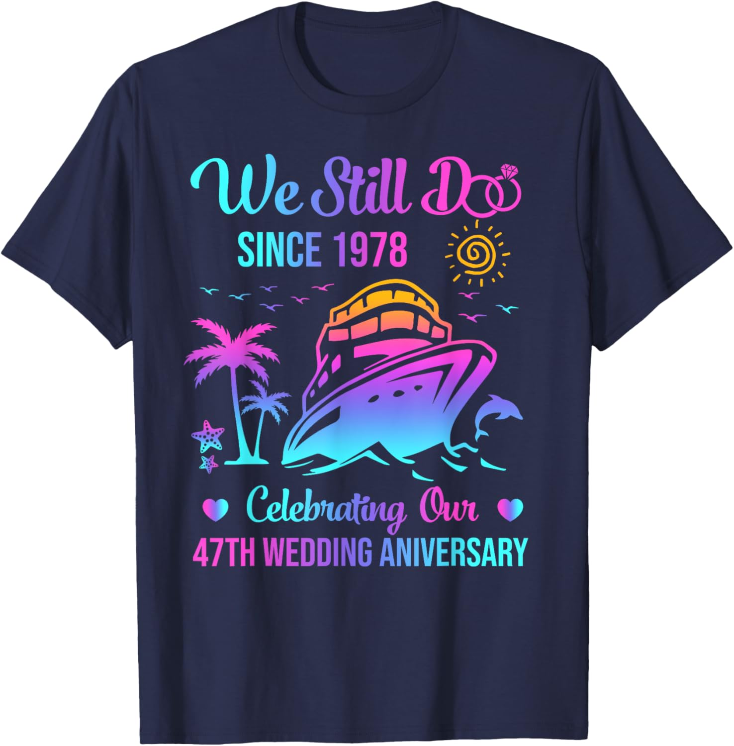 We Still Do 47th Wedding Anniversary Cruise T-Shirt for Couples - 1