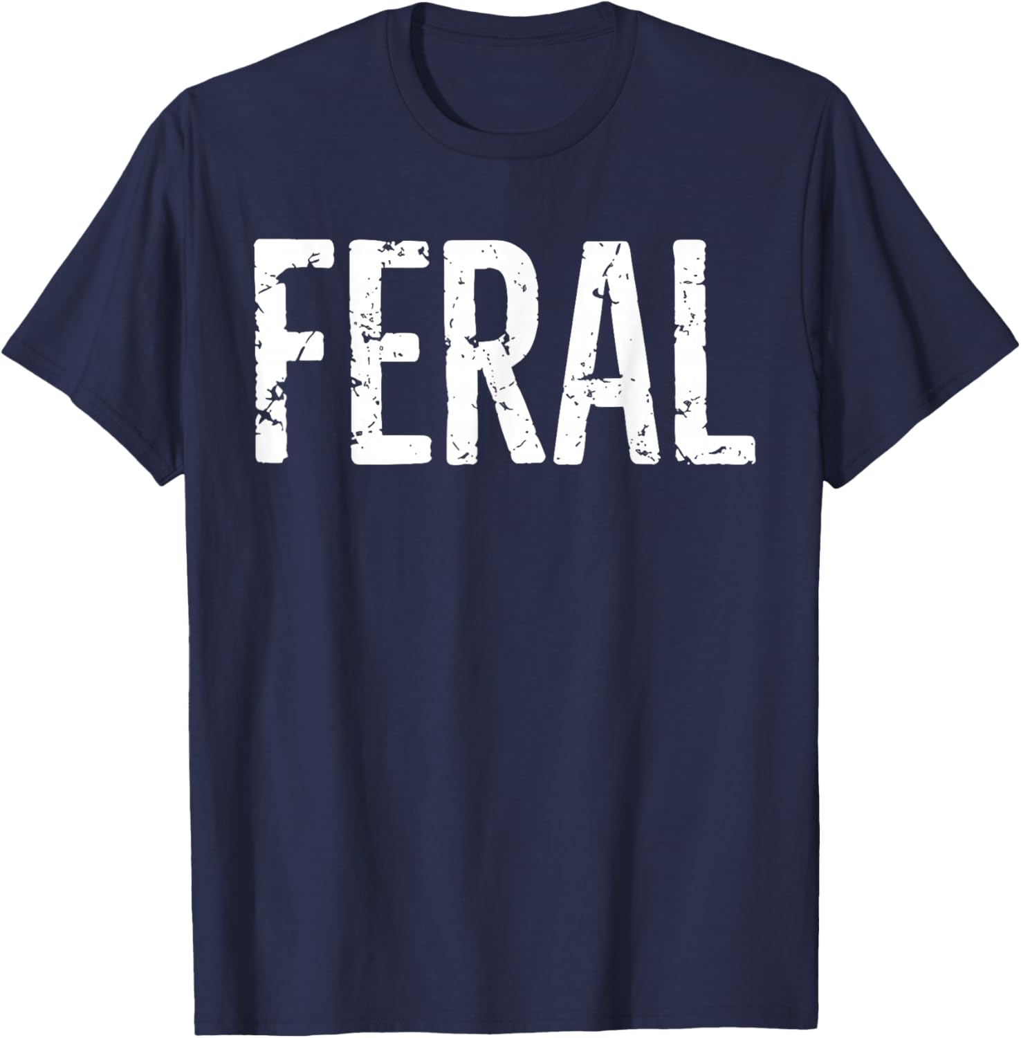 Feral Shirt Retro Vintage Funny Quote T-Shirt for Men and Women - 5