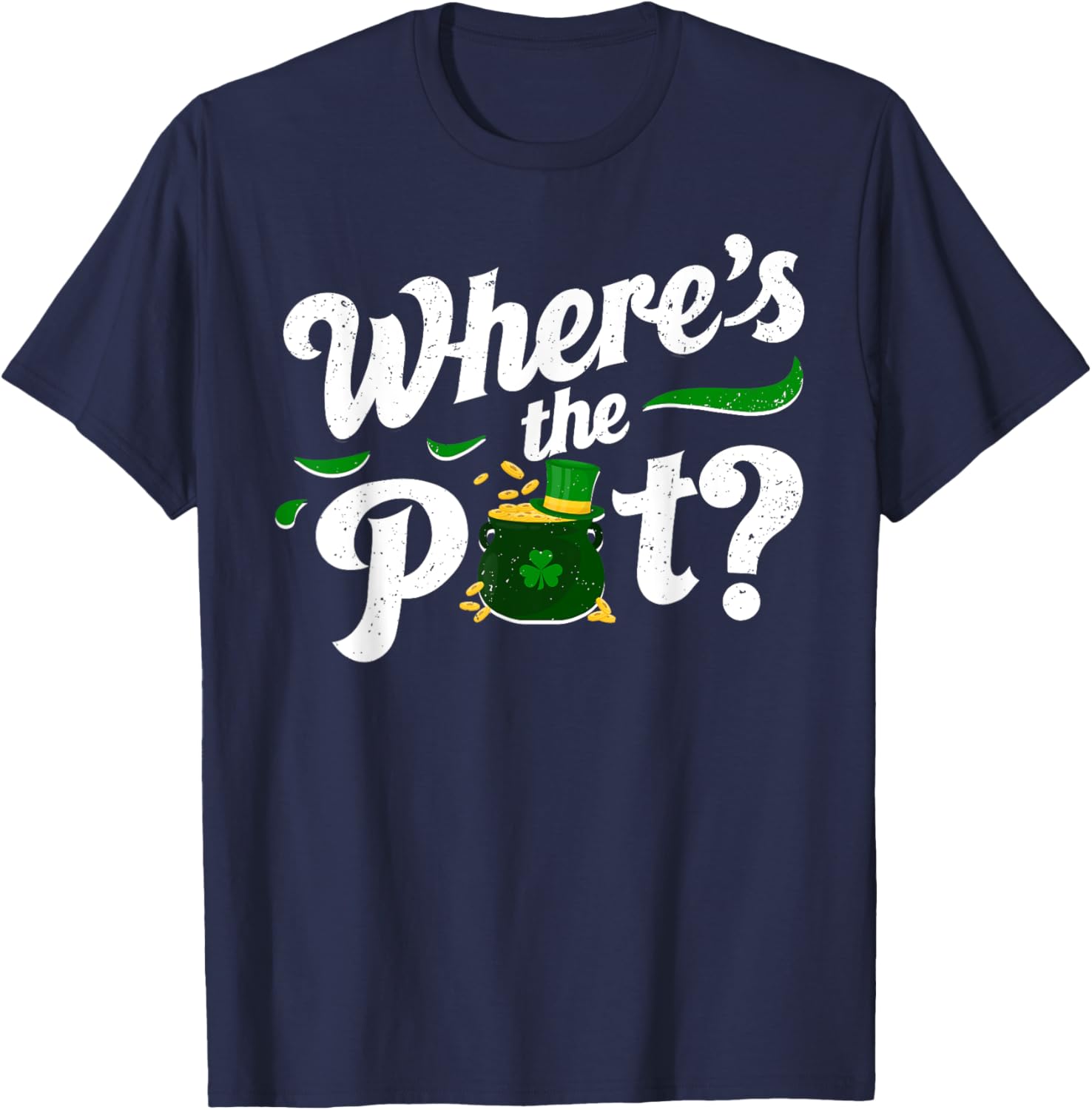 St Patricks Day Where's The Pot Funny T-Shirt for Festive Celebrations - 6