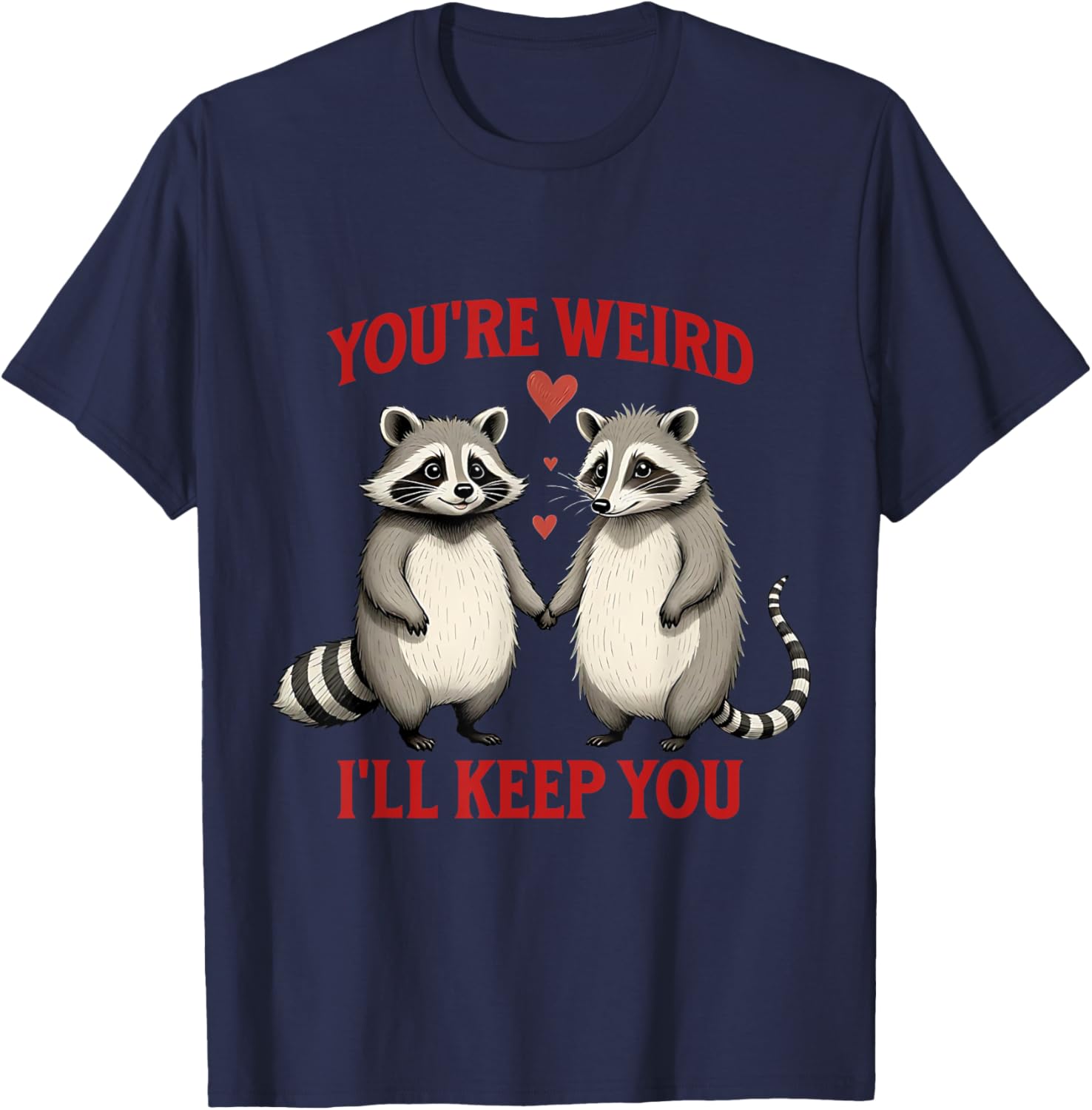 You're Weird I'll Keep You Raccoon Possum Valentines Day T-Shirt - 2
