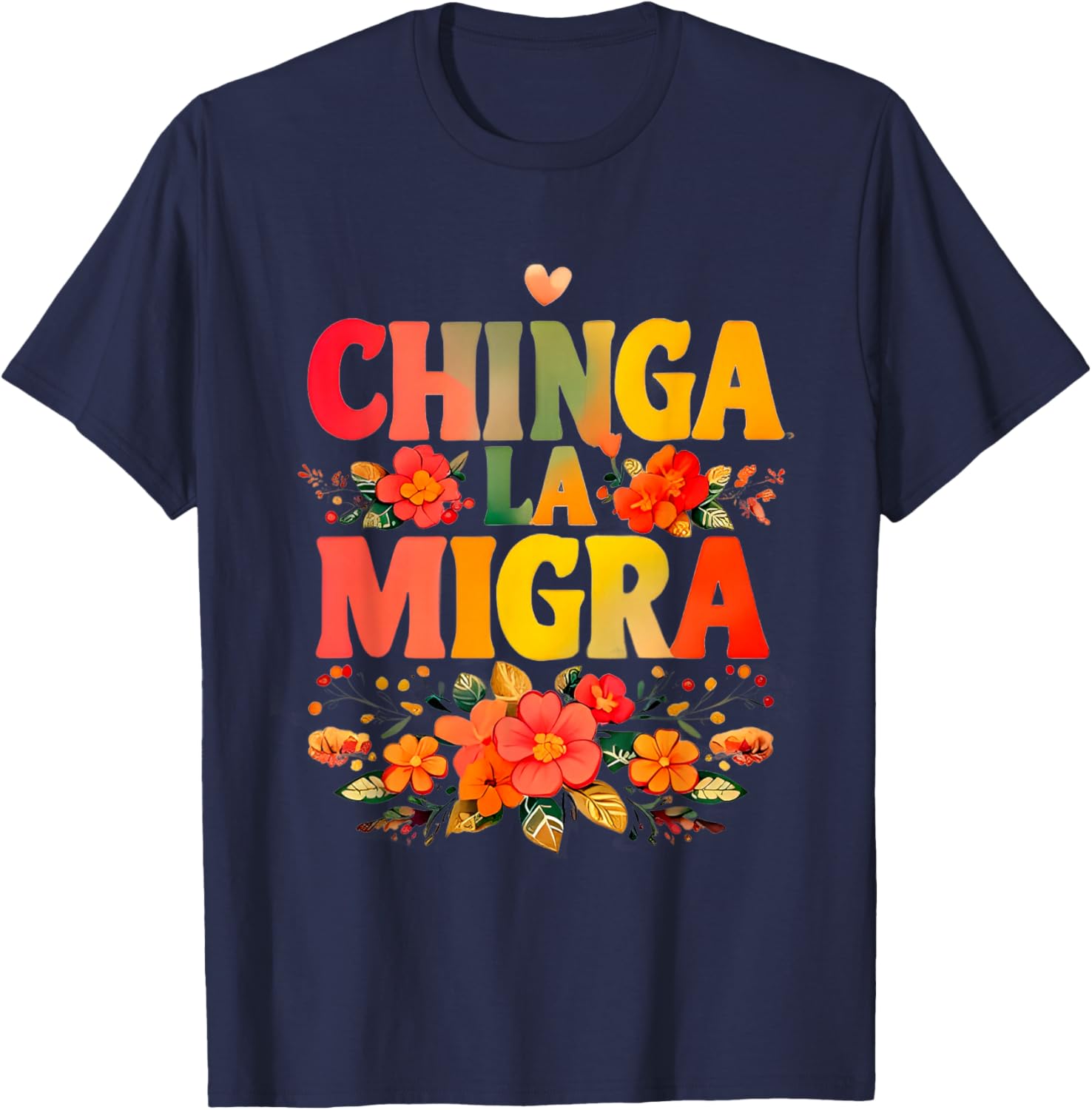 Chinga La Migra Flowers T-Shirt for Unique Style and Comfort - 3