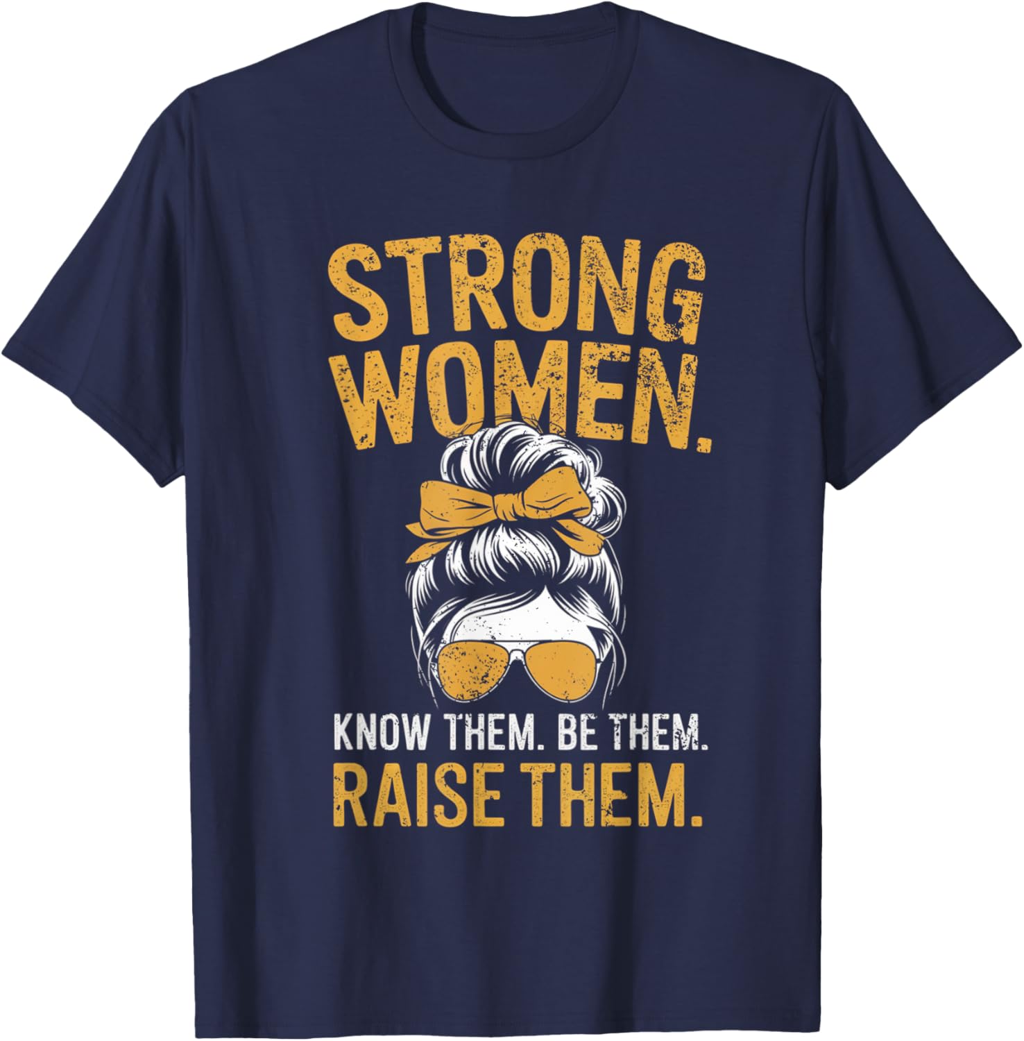 Strong Women Know Them Be Them Raise Them Motivational T-Shirt for Women - 5