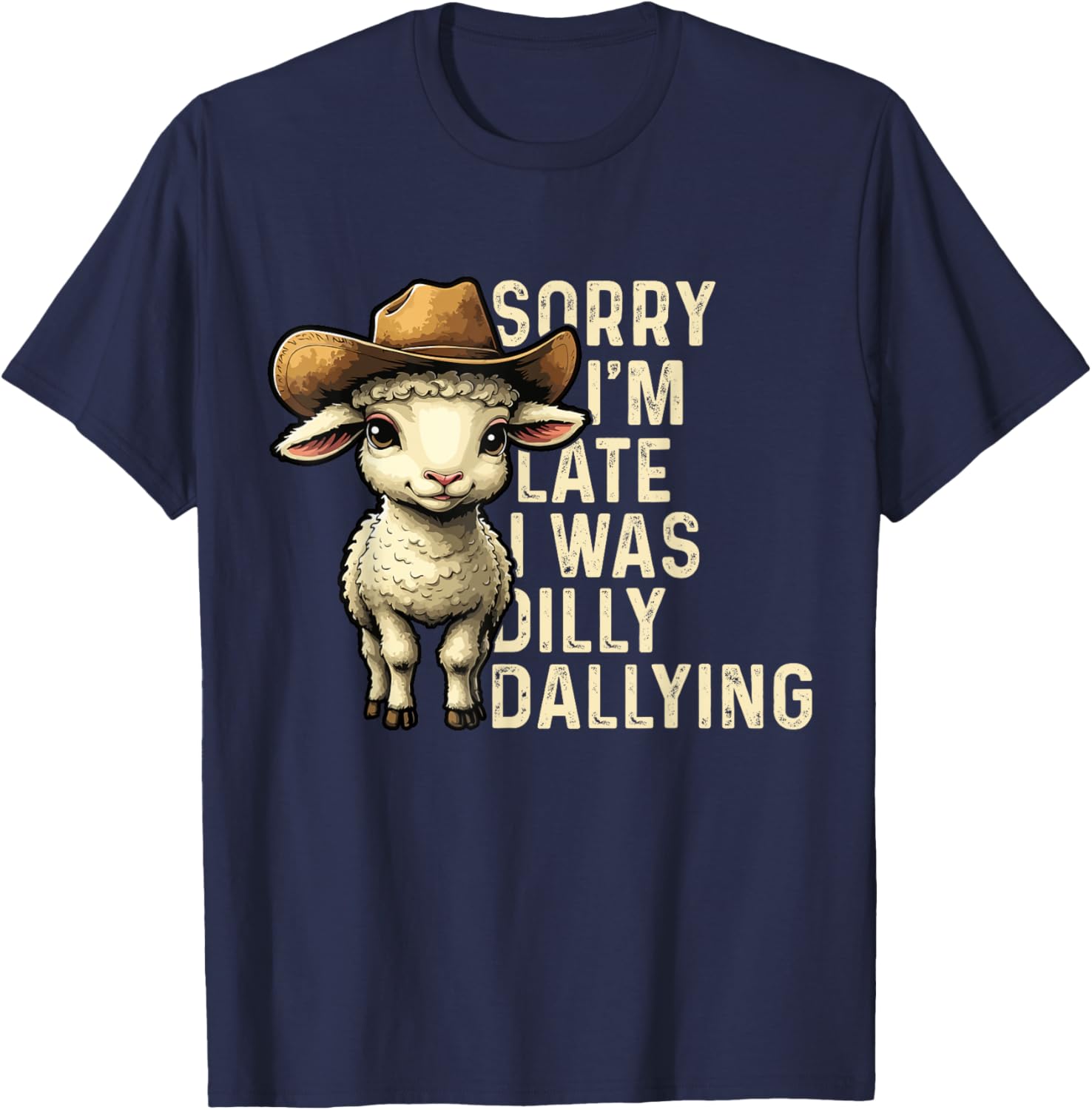 Sorry I'm Late I Was Dilly Dallying Funny T-Shirt for Men and Women - 9