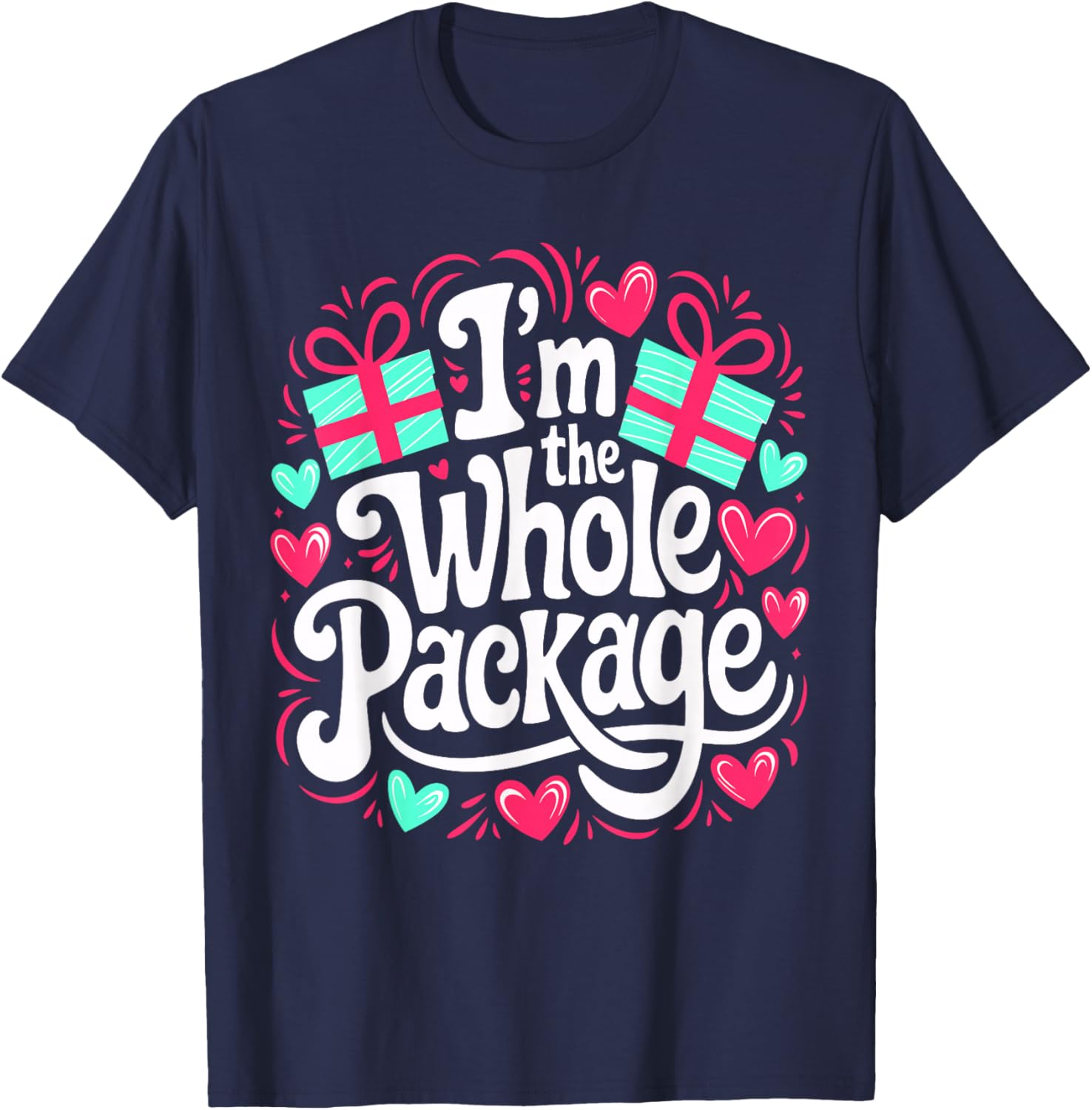 Funny I'm the Whole Package Love T-Shirt for Valentine's Day and Christmas - 4