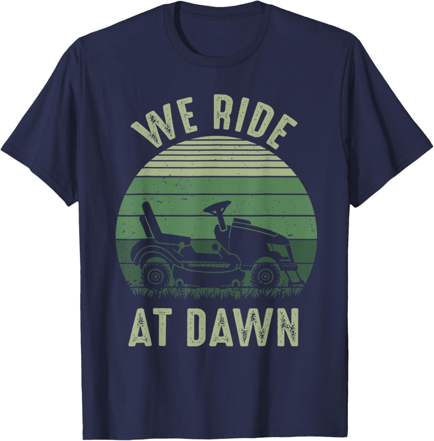 We Ride At Dawn Funny Vintage Dad T-Shirt for Lawn Mowing Lovers - 23