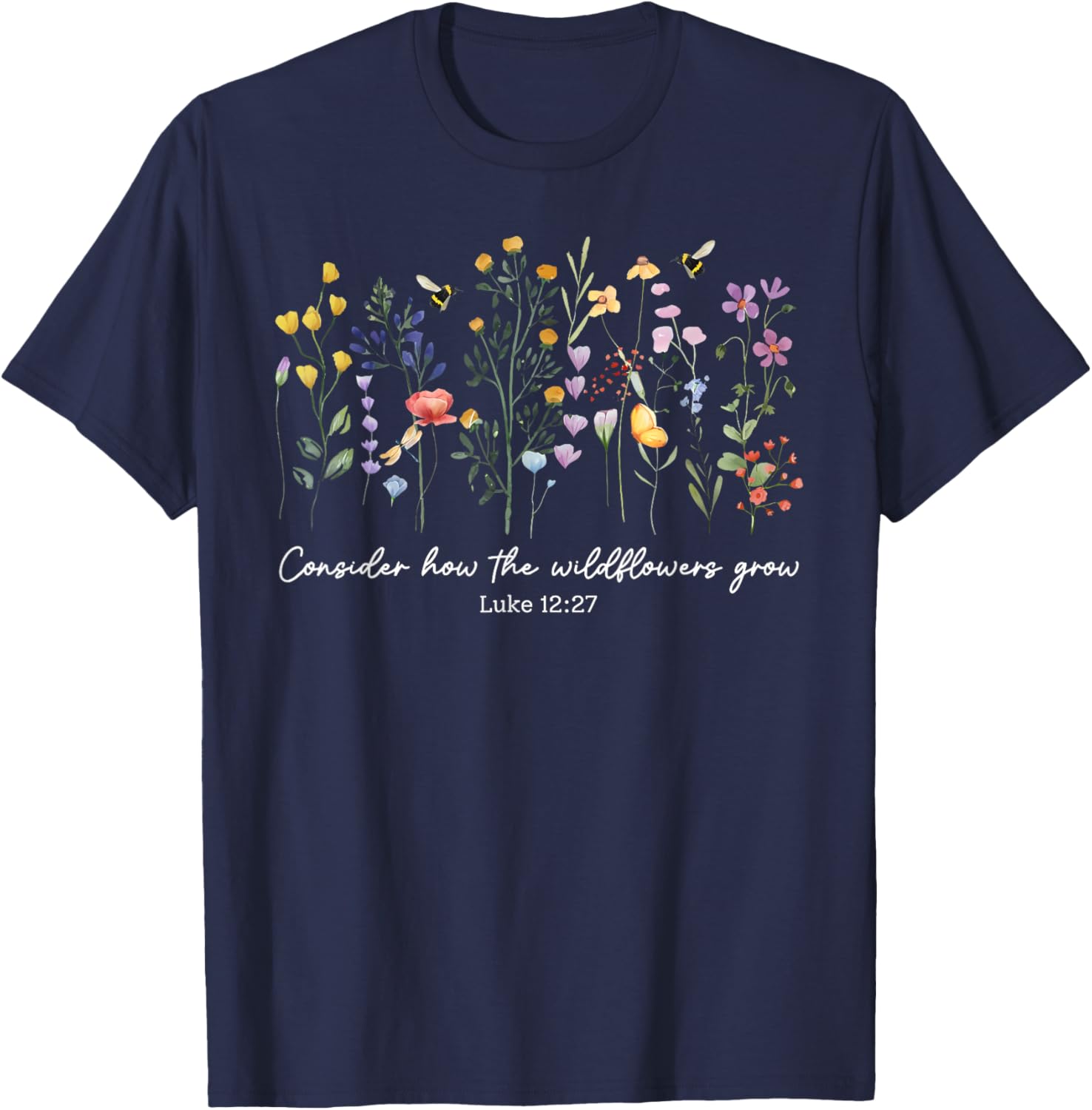 Consider How The Wildflowers Grow Christian Women's T-Shirt Faith Apparel - 10