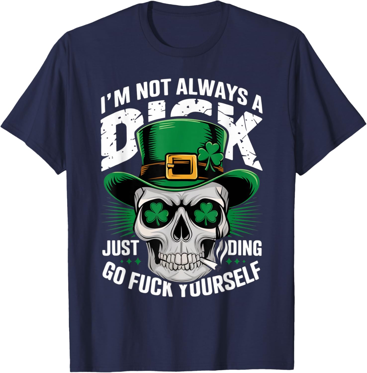 Skull Humor Tee I'm Not Always A Dick Just Kidding Go F Yourself T-Shirt - 3