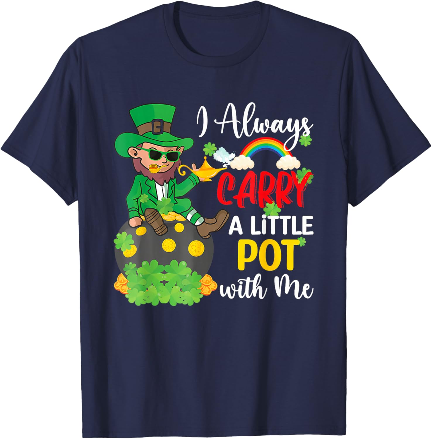 St Patricks Day T-Shirt I Always Carry A Little Pot With Me Fun Tee - 7