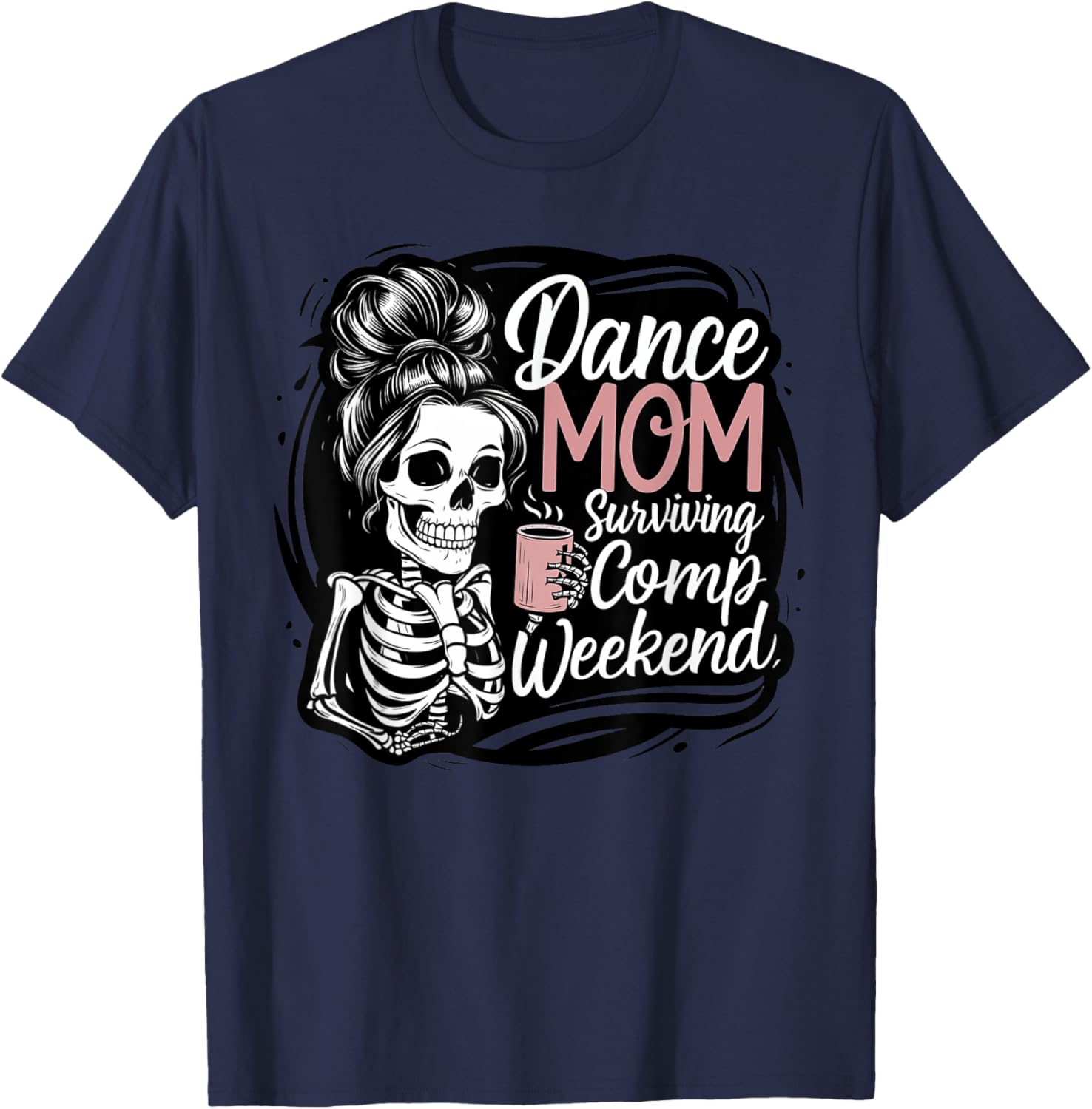 Funny Dance Mom Comp Weekend Survival T-Shirt for Happy Mother's Day - 17