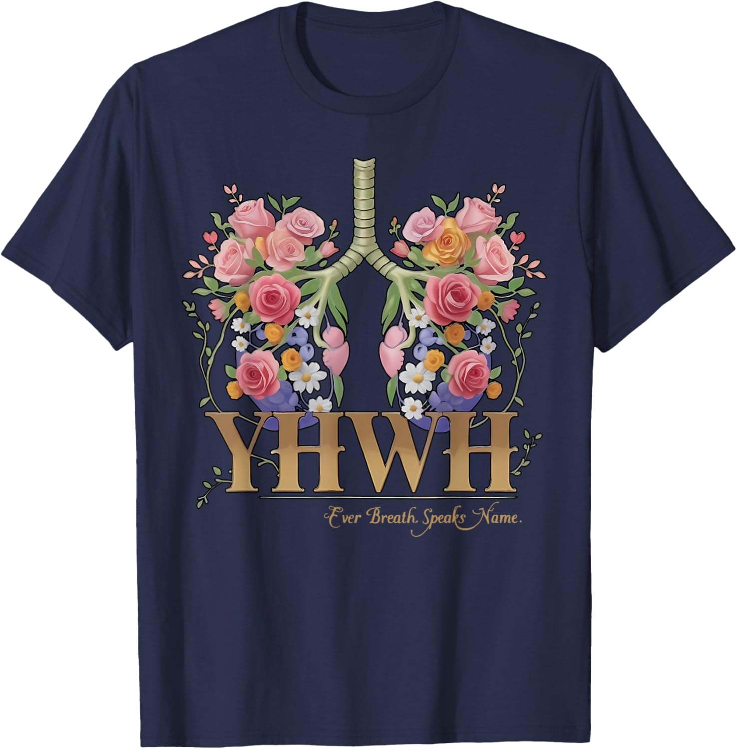 YHWH Floral Lungs Christian T-Shirt Every Breath Speaks His Name - 16