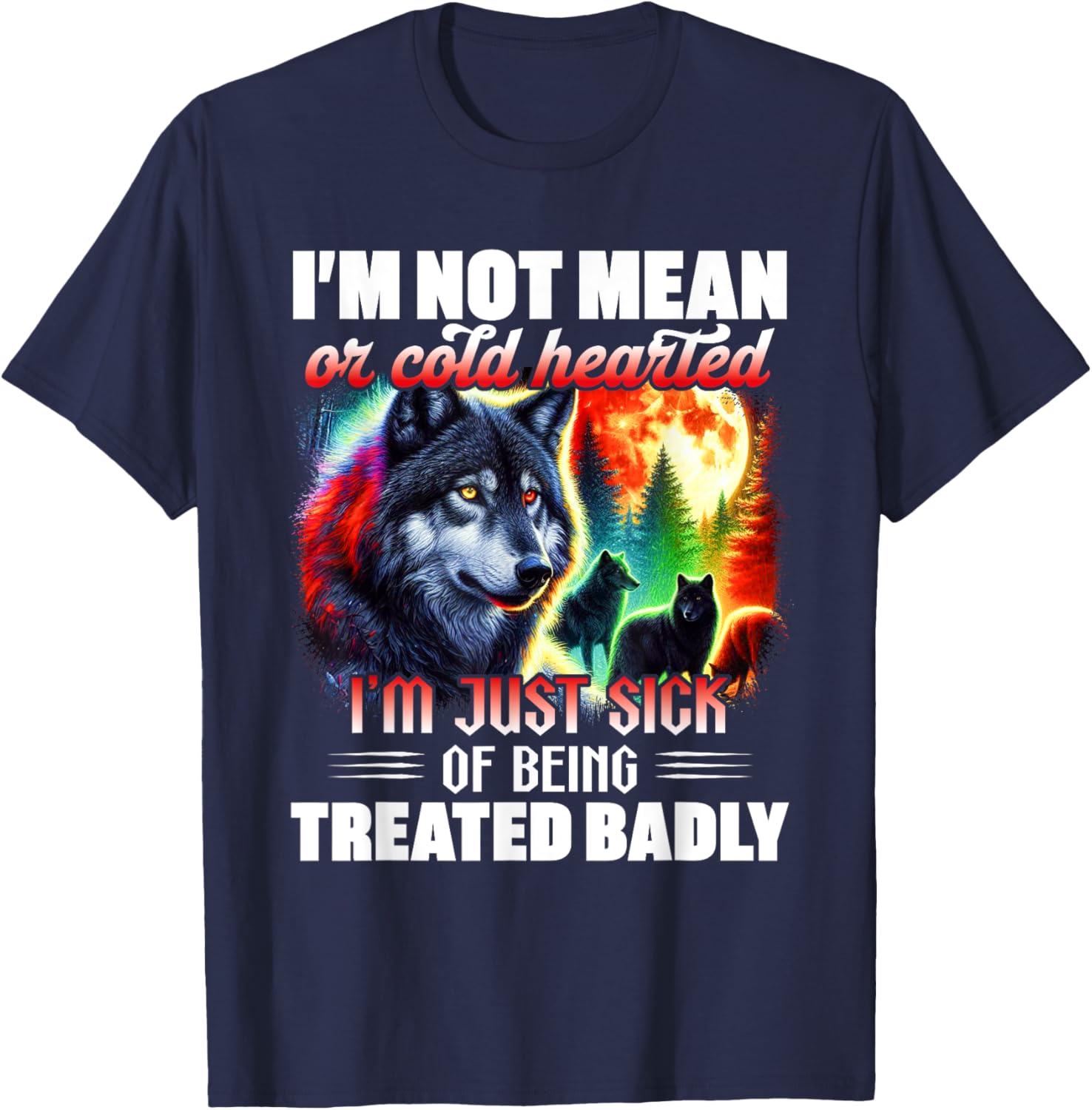 Wolf I'm Not Mean or Cold Hearted T-Shirt for Dog Lovers and Friends - 5