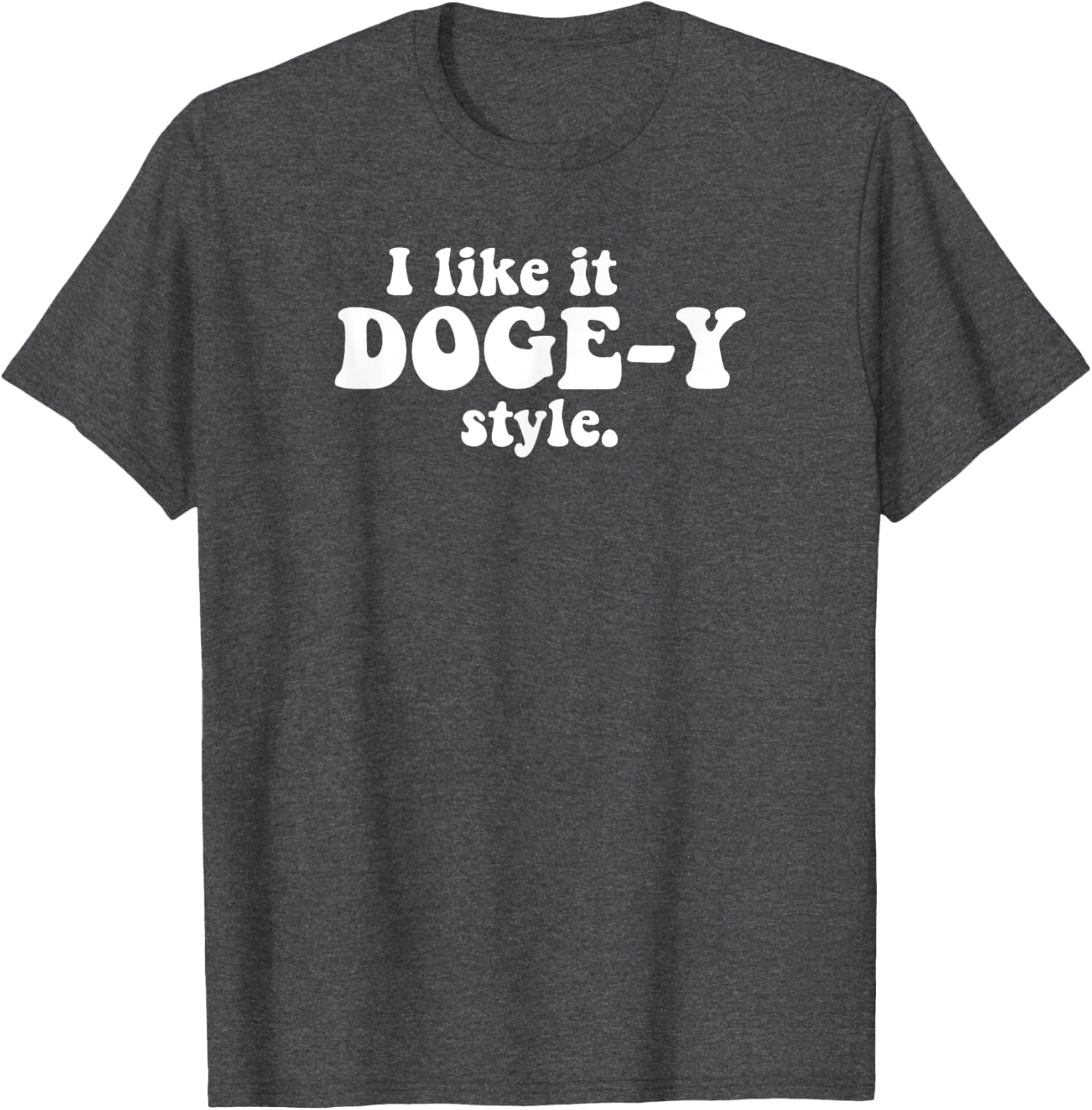 Funny I Like It Doge-Y Style T-Shirt for Dog Lovers and Meme Fans - 5
