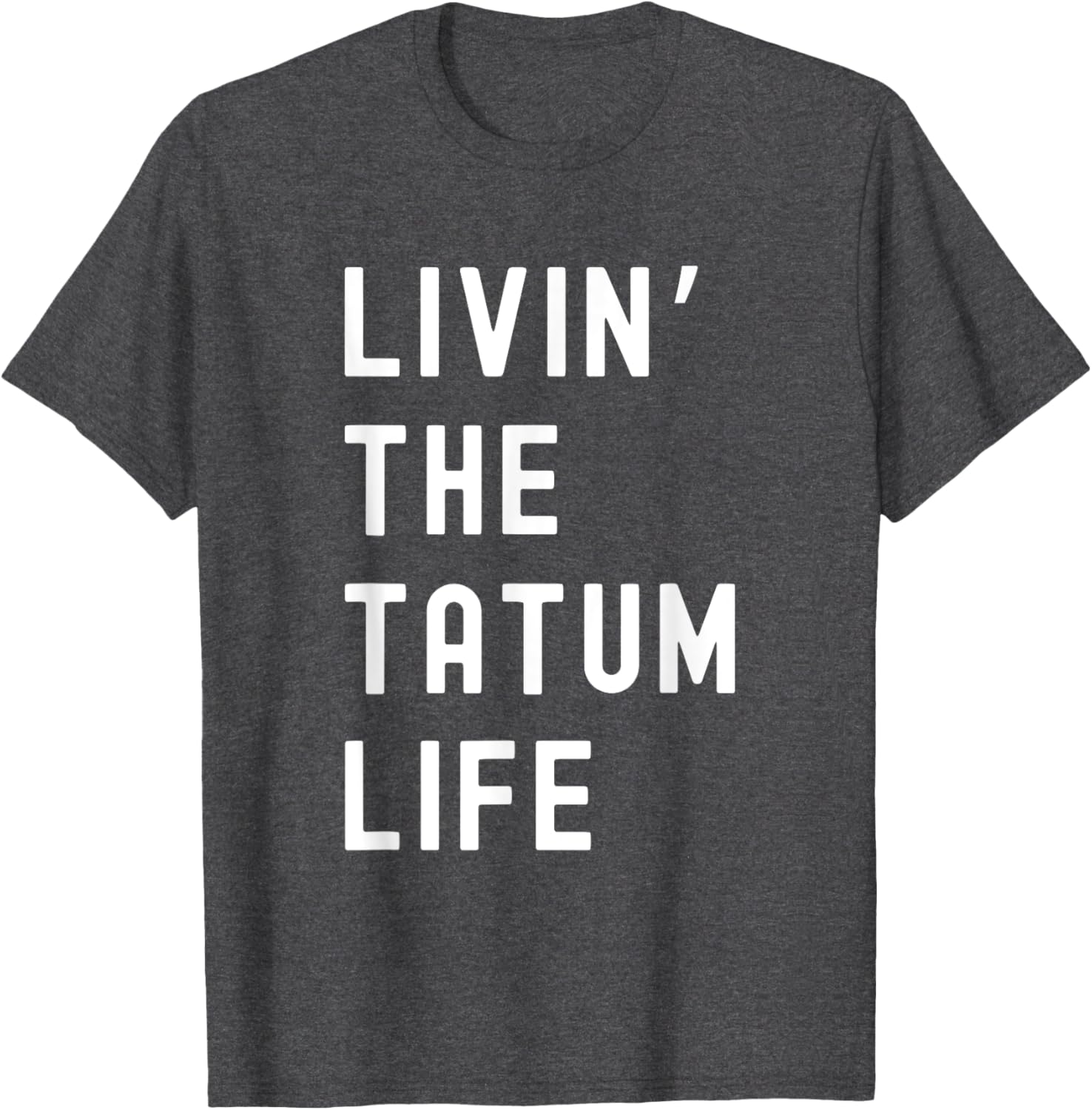 Tatum Living The Tatum Life Funny T-Shirt for Casual Style Lovers - 24