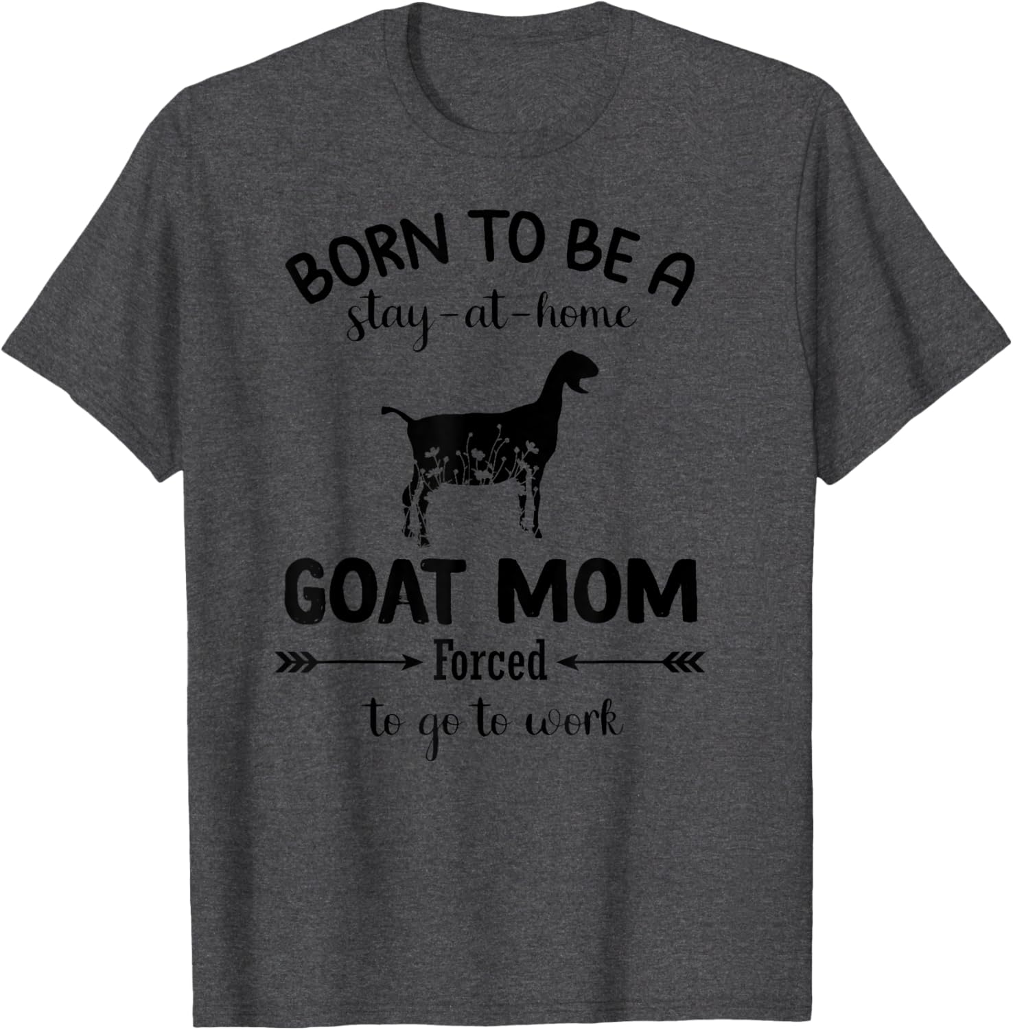 Born To Be A Stay At Home Goat Mom Funny Work T-Shirt for Animal Lovers - 1