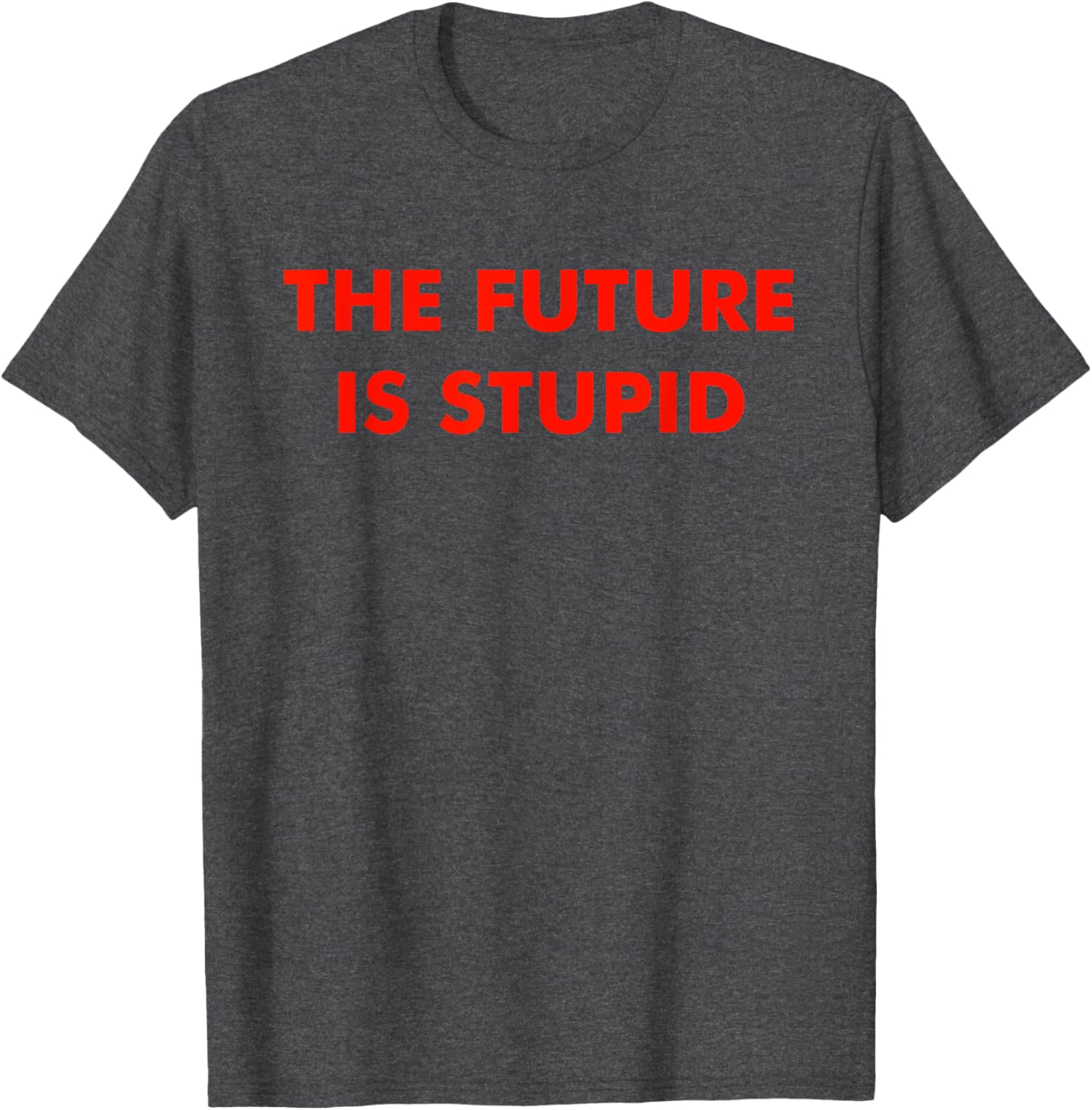 Trendy Future Is Stupid Design T-Shirt for Unique Style Lovers - 8