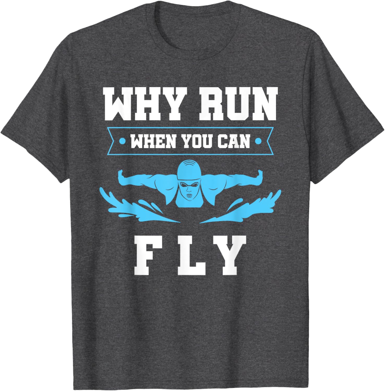 Why Run When You Can Fly Swim T-Shirt for Fun Aquatic Adventures - 10