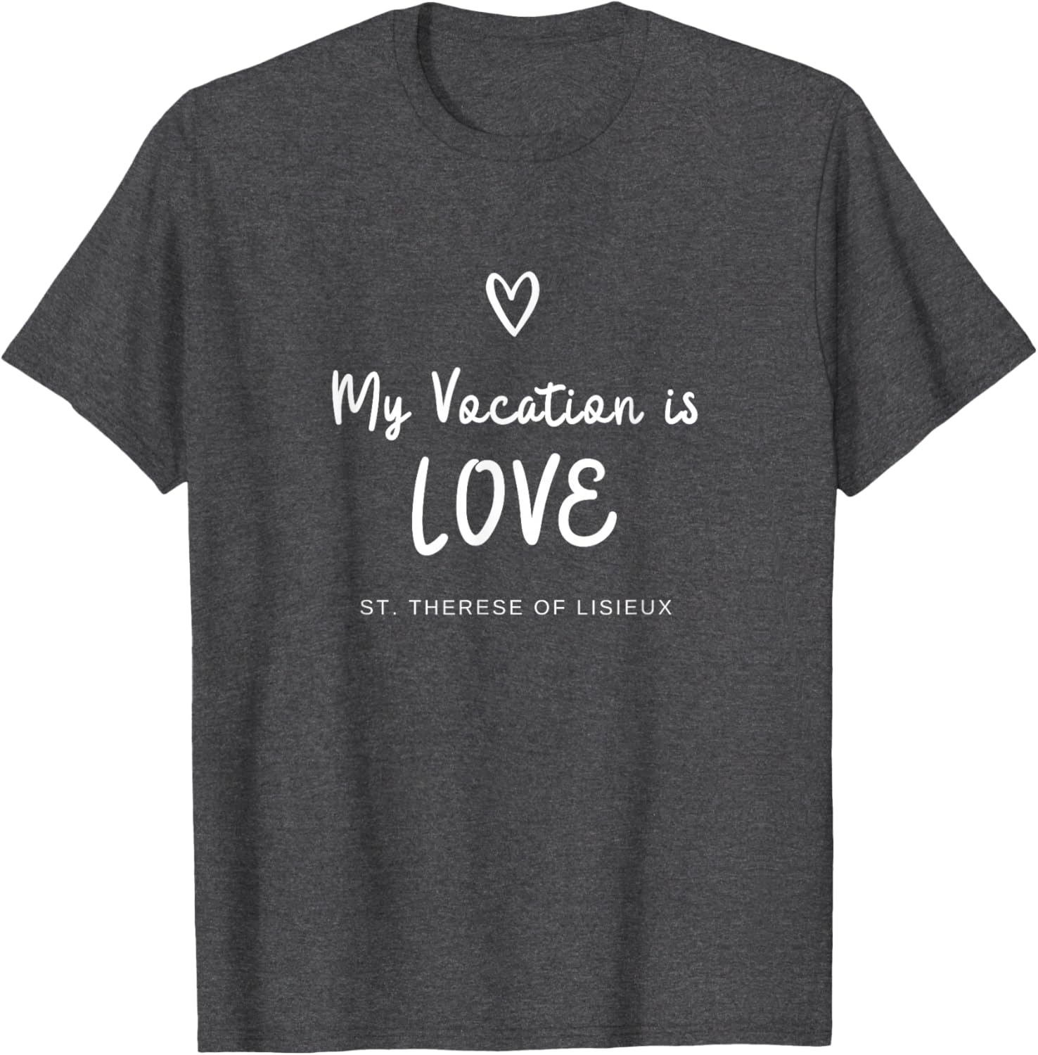 St Therese of Lisieux Love Vocation Catholic T-Shirt for Faithful Wearers - 1