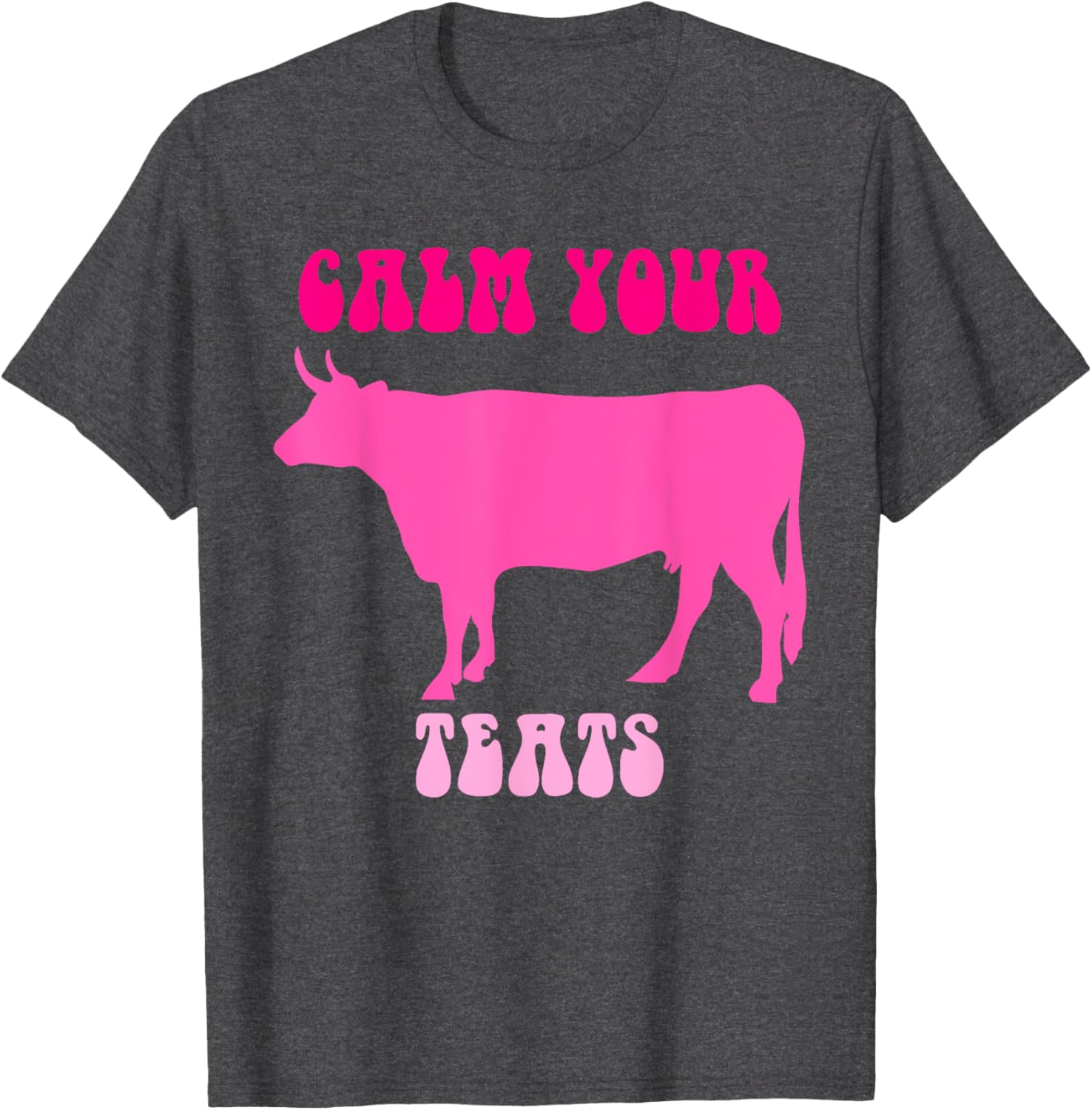Calm Your Teats Funny Cow Heifer T-Shirt for Farmers and Ranchers - 5
