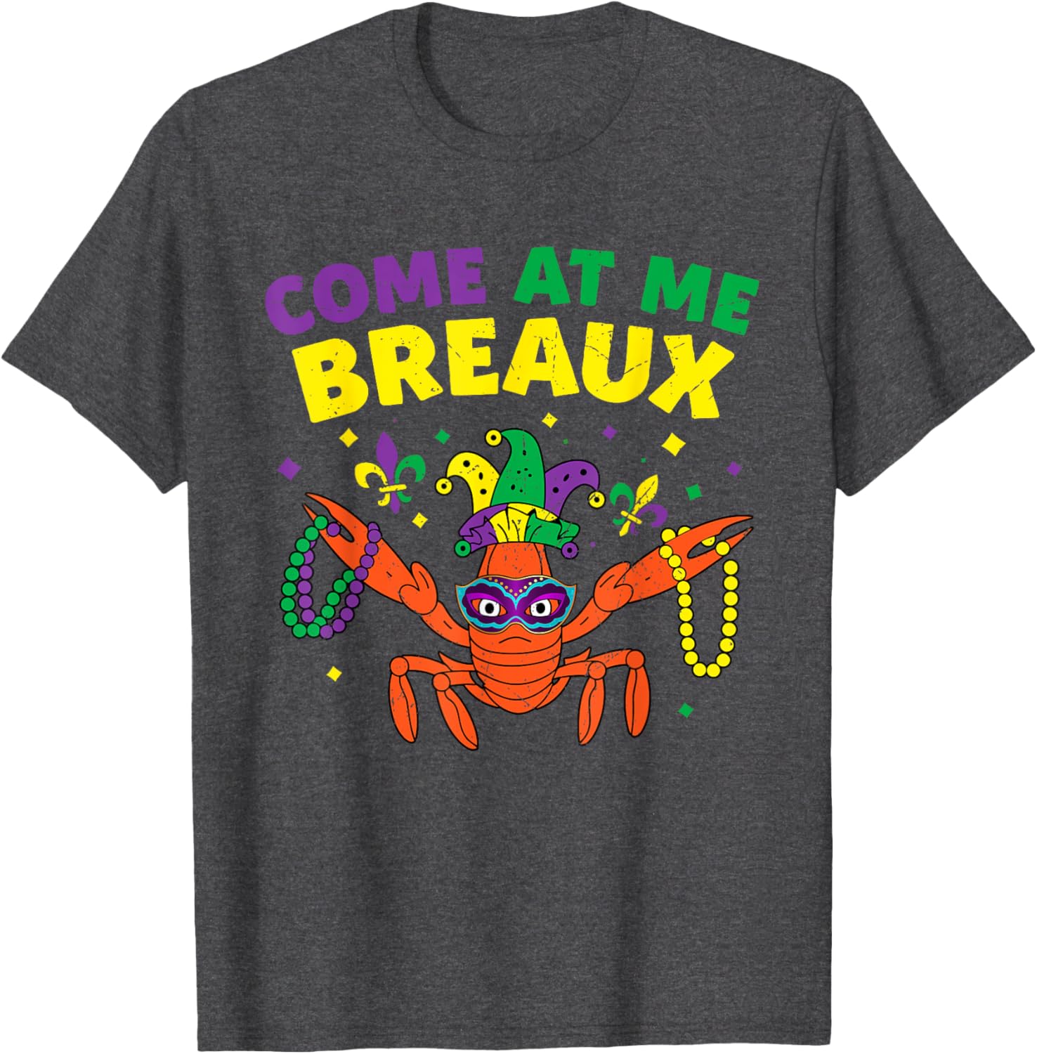 Come At Me Breaux Crawfish Mardi Gras T-Shirt for Everyone - 1