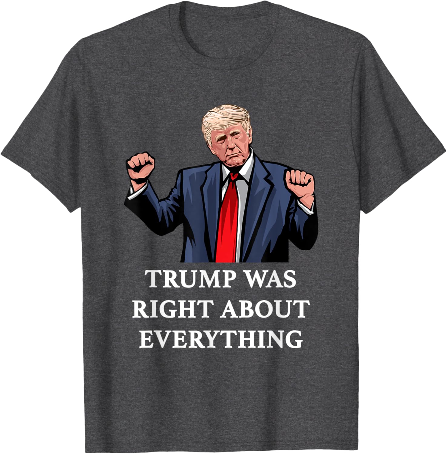 Trump Was Right About Everything T-Shirt for Proud Supporters and Fans - 11