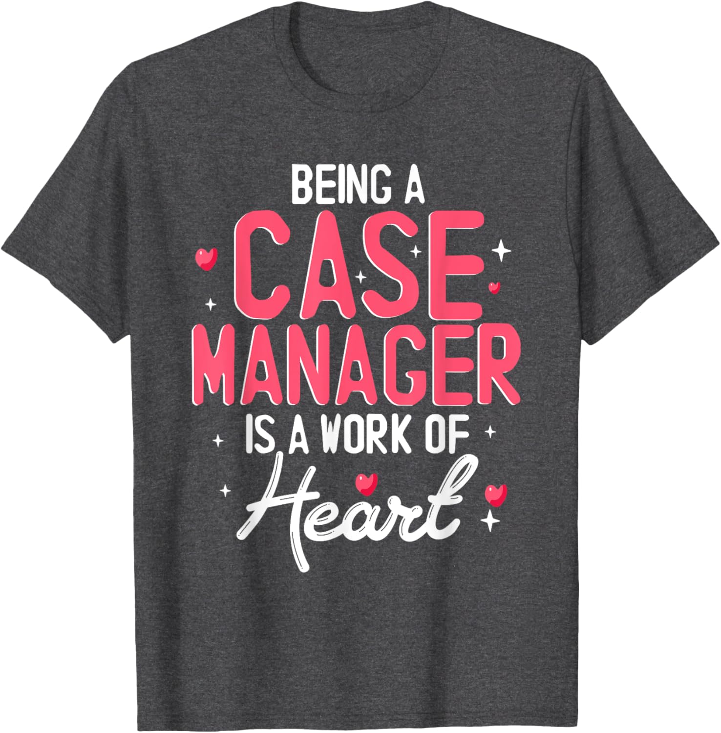 Being a Case Manager is a Work of Heart T-Shirt for Caring Professionals - 4