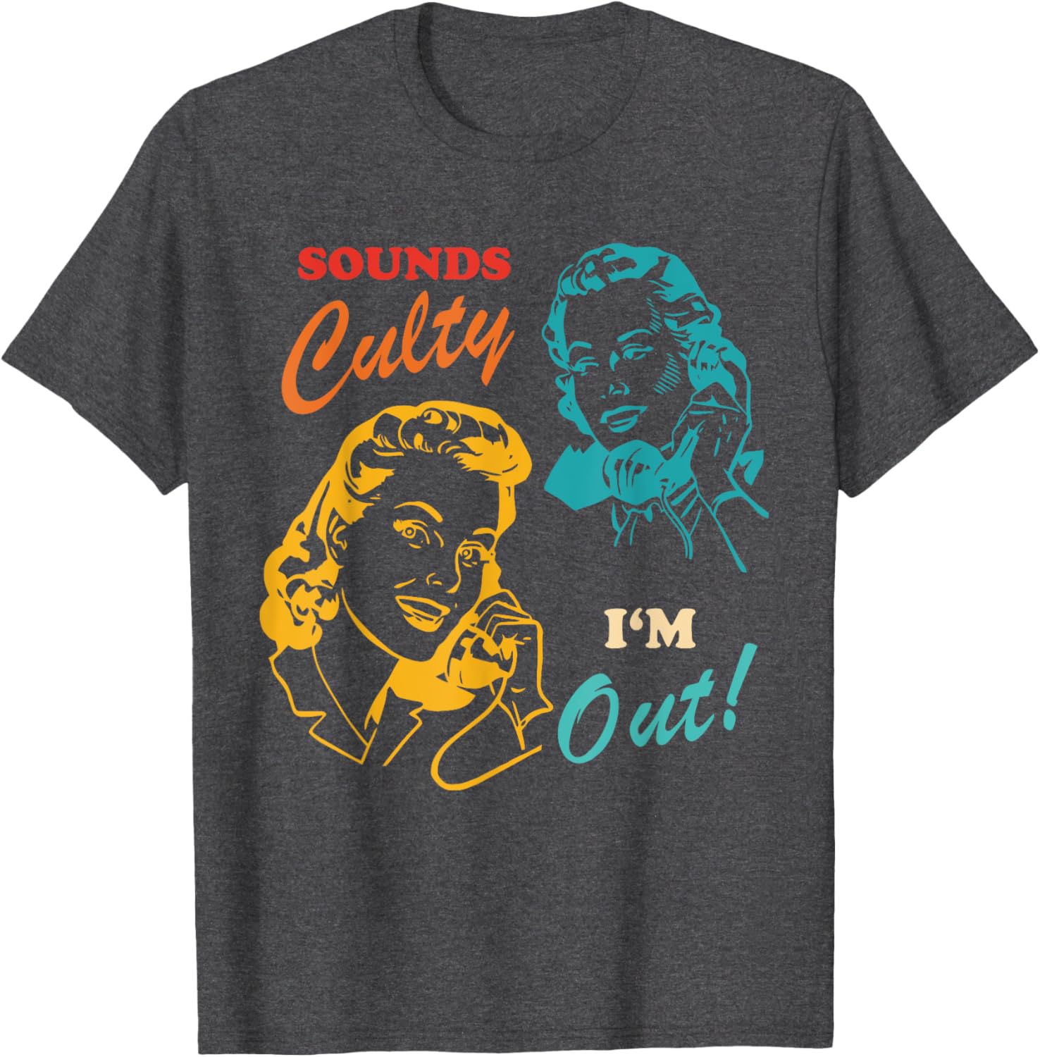 Sounds Culty I'm Out Vintage T-Shirt for Trendy Casual Style - 17