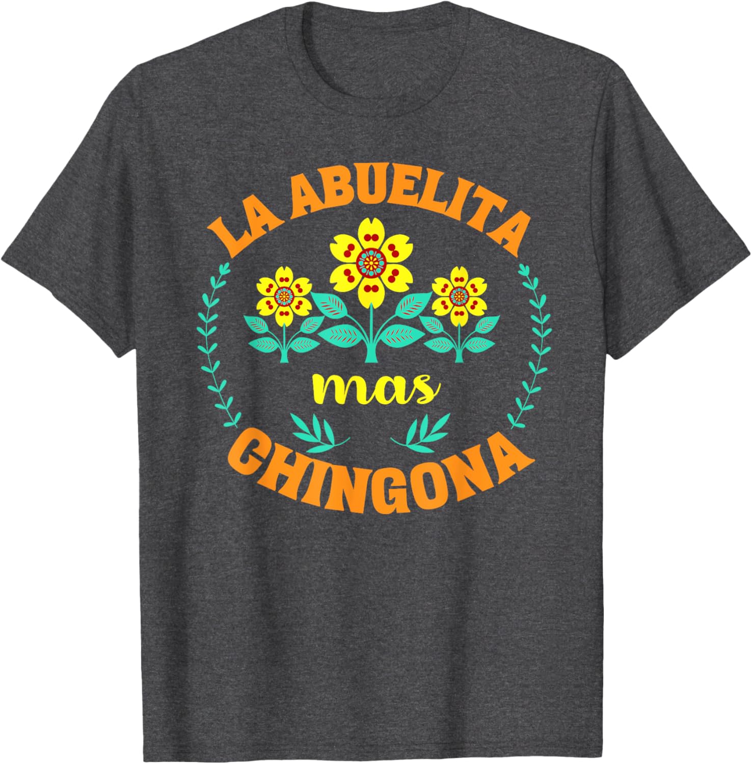 Charming La Abuelita Mas Chingona Floral Mother's Day T-Shirt for Grandma - 1