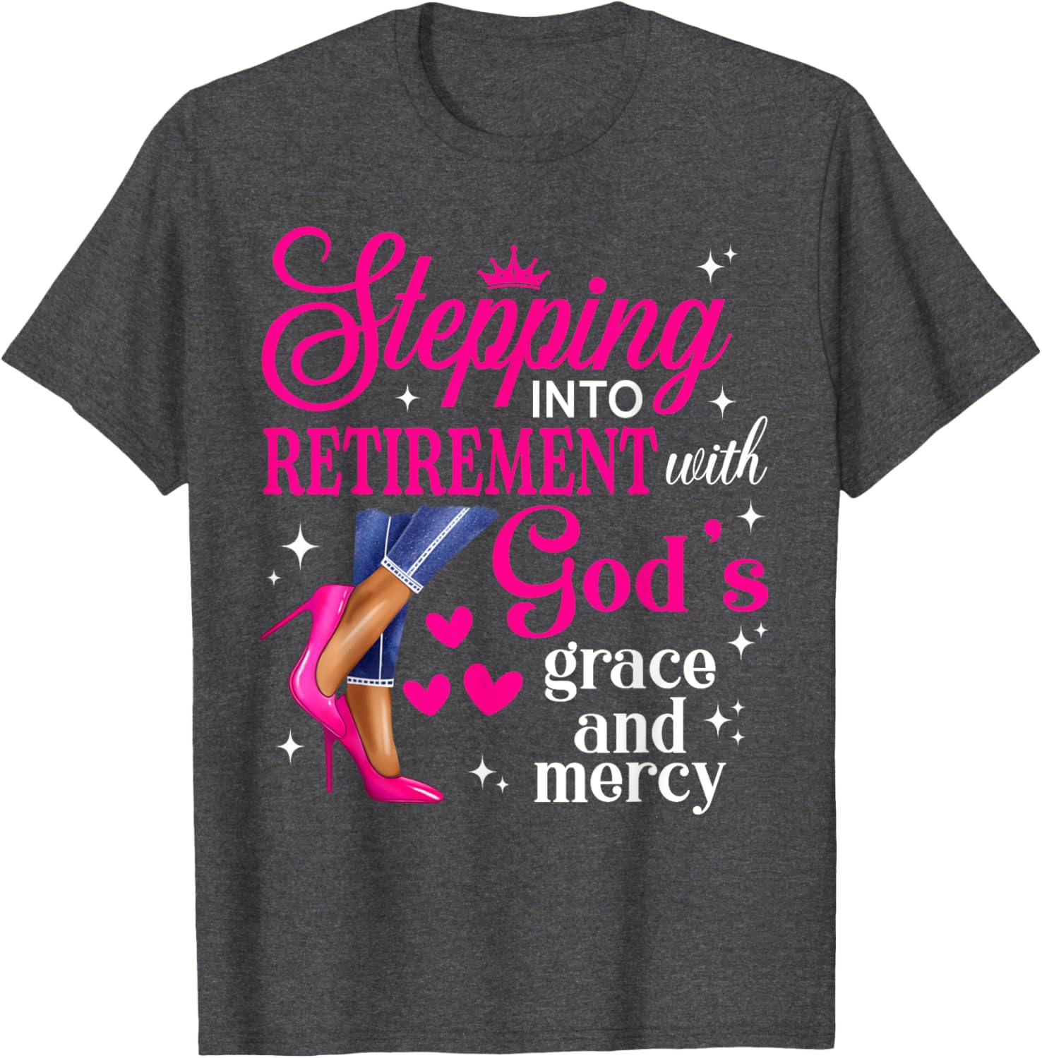 Stepping Into Retirement High Heels T-Shirt with God's Grace & Mercy - 7