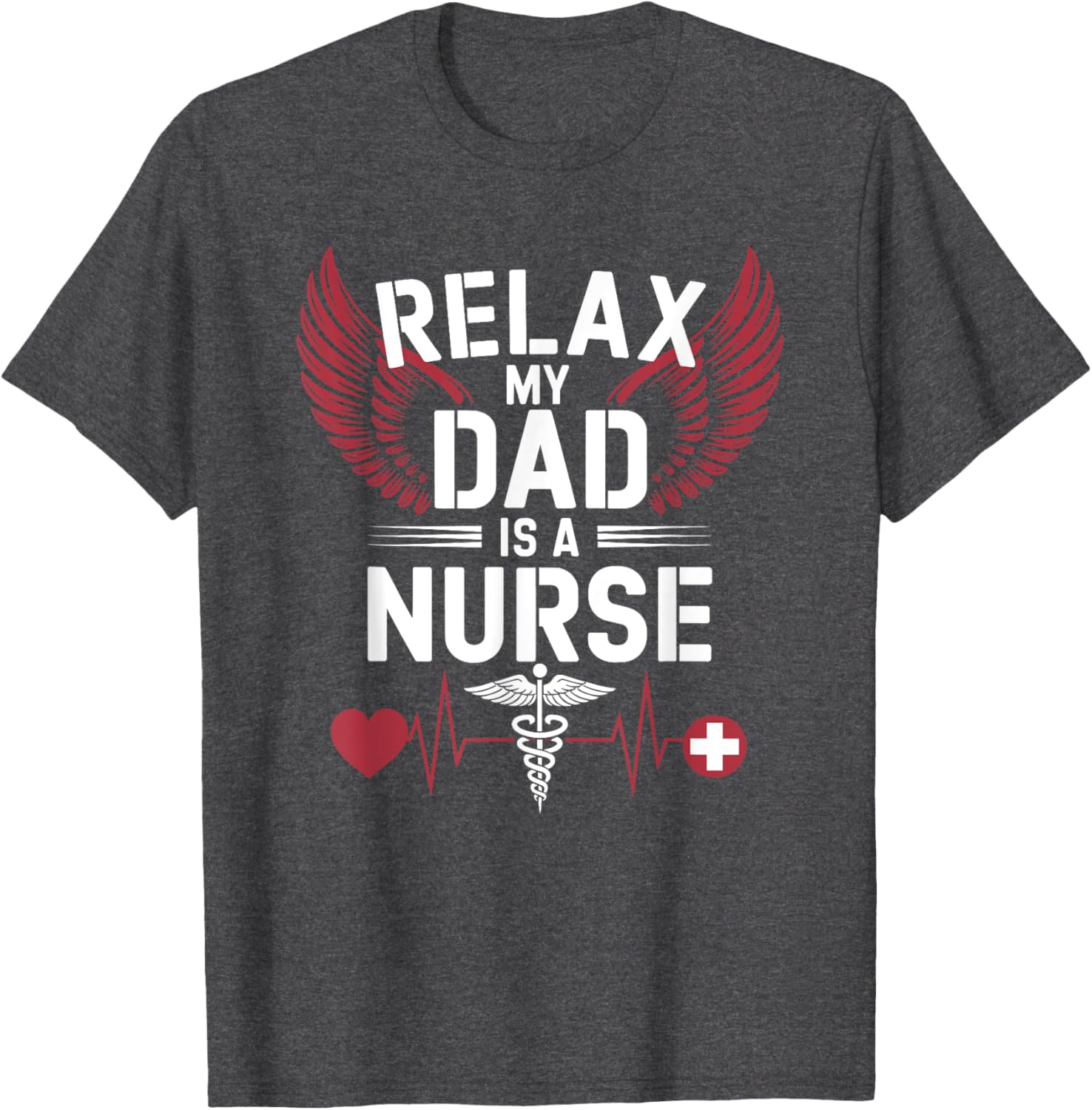 Nurse Dad Relax T-Shirt for RN Fathers - Perfect Gift for Nursing Dads - 4