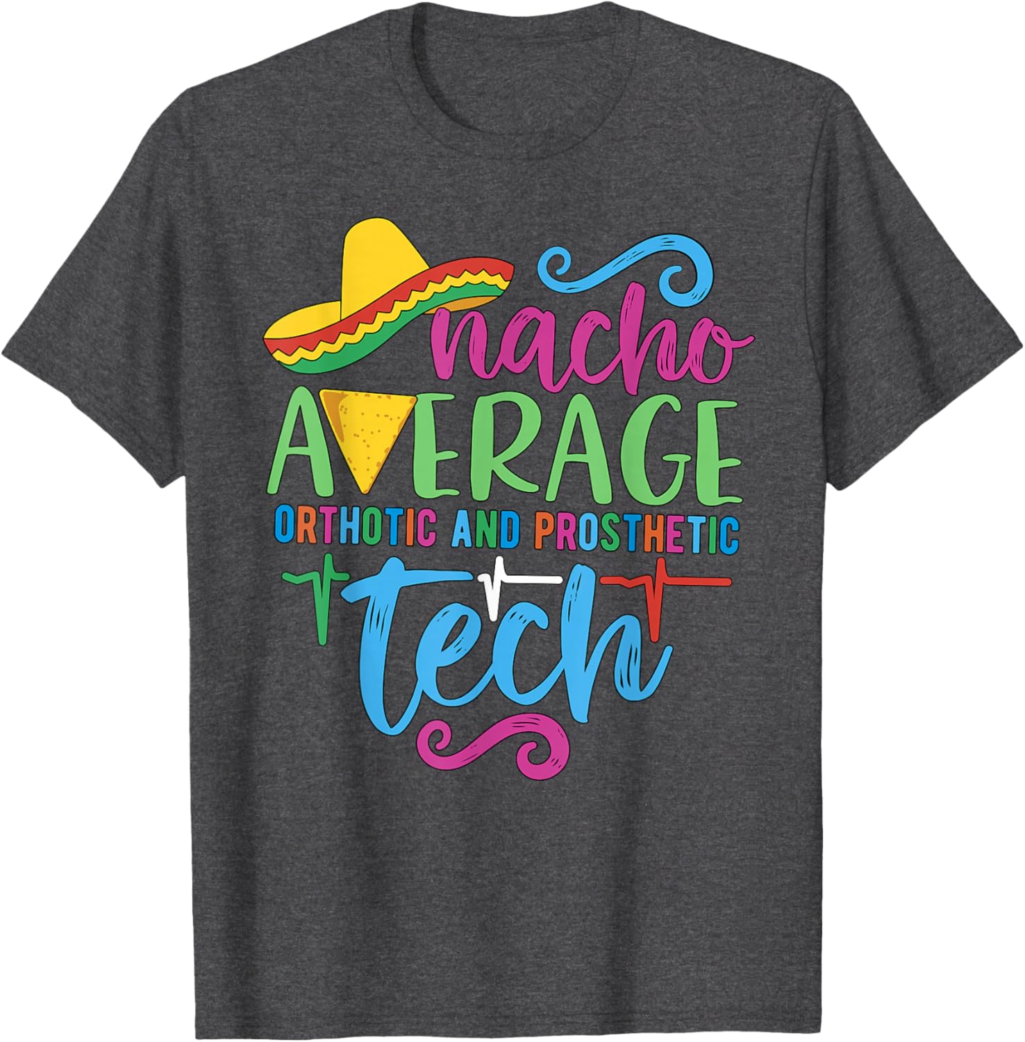 Cinco De Mayo Nacho Average Orthotic and Prosthetic Tech T-Shirt - 1