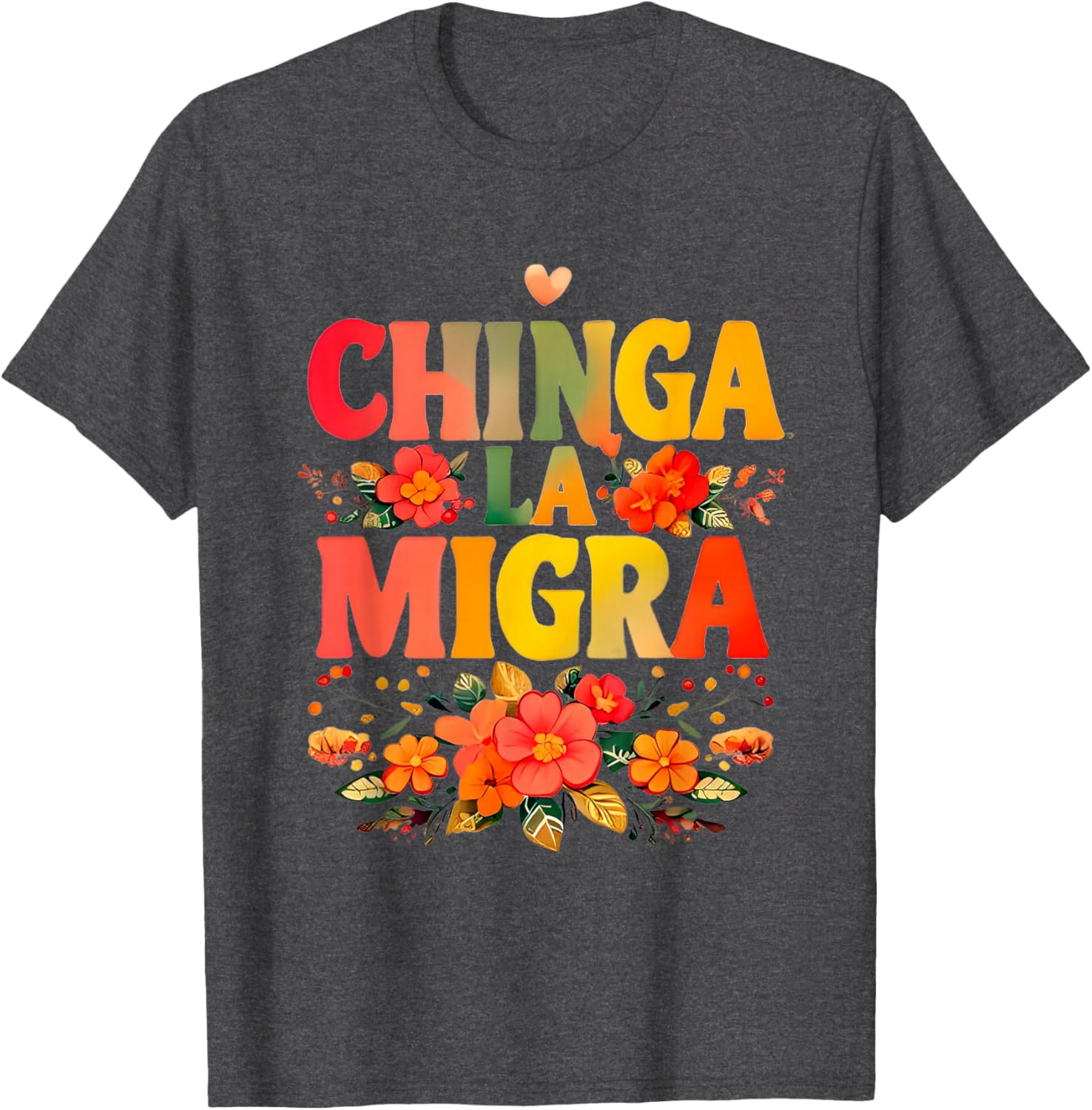 Chinga La Migra Flowers T-Shirt for Unique Style and Comfort - 7