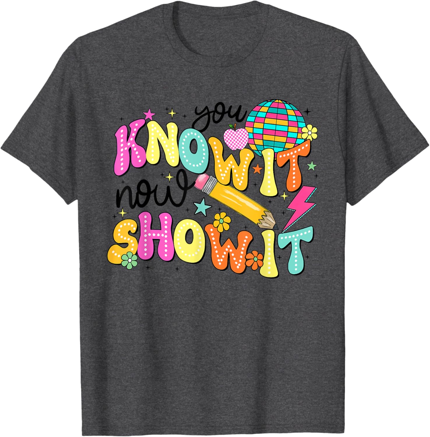 You Know It Now Show It State Testing Day Teacher T-Shirt for Educators - 2
