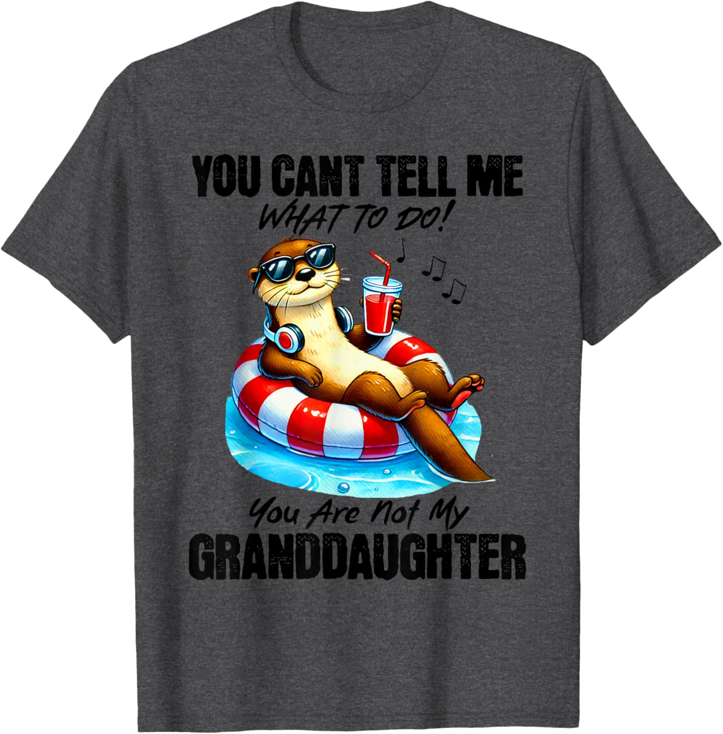 Funny You Can’t Tell Me What To Do T-Shirt for Granddaughters and Family - 20