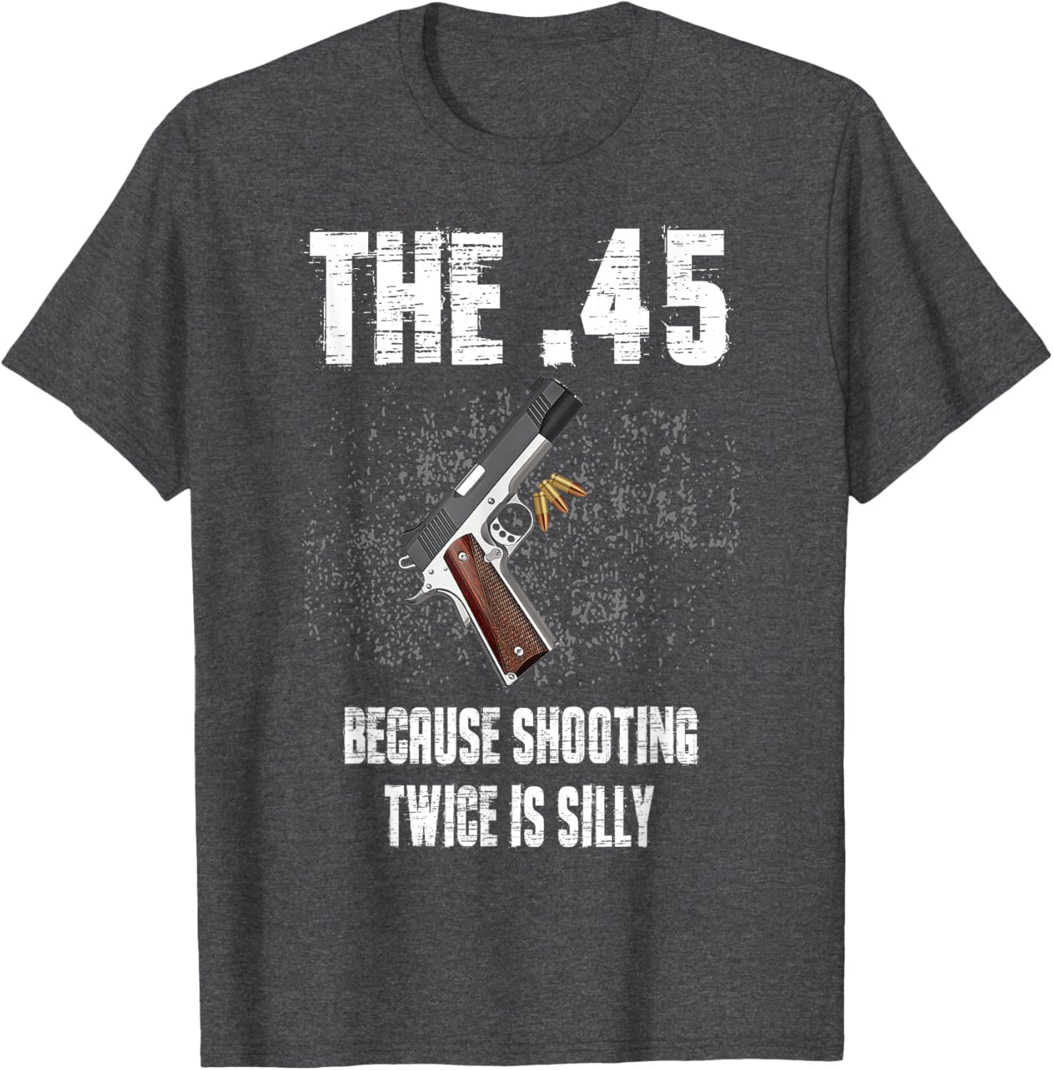 The 45 Because Shooting Twice Is Silly Fun T-Shirt for Enthusiasts - 8